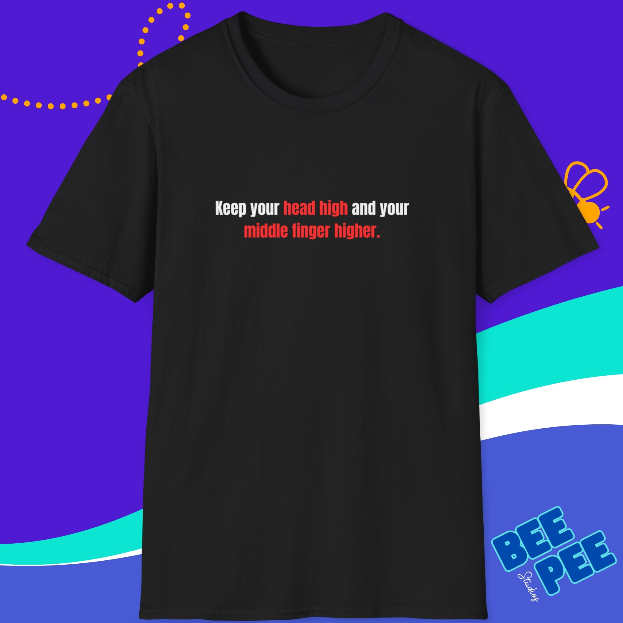 Bold Statement T-Shirt: Keep Your Head High &amp; Middle Finger Higher - Unisex, Casual Wear, Gift for Friends, Rebellious, Humor