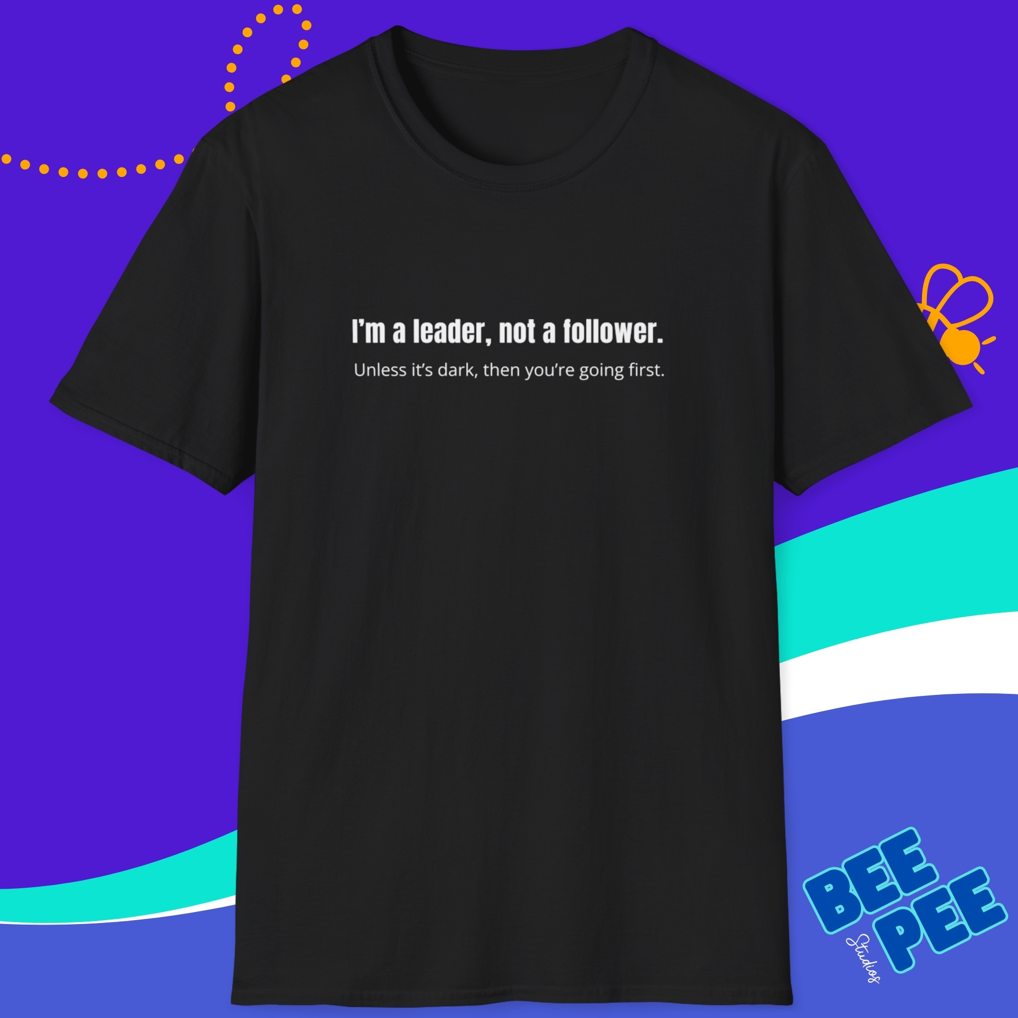 Leader Not Follower T-Shirt, Cool Graphic Tee for Trendsetters, Unisex Casual Wear, Motivational Gift, Everyday Relaxed Style
