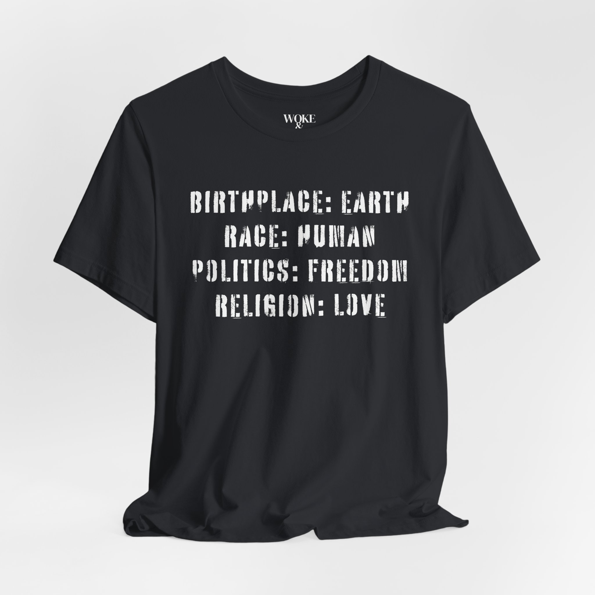 BIRTHPLACE: EARTH. RACE: HUMAN. POLITICS: FREEDOM. RELIGION: LOVE TSHIRT
