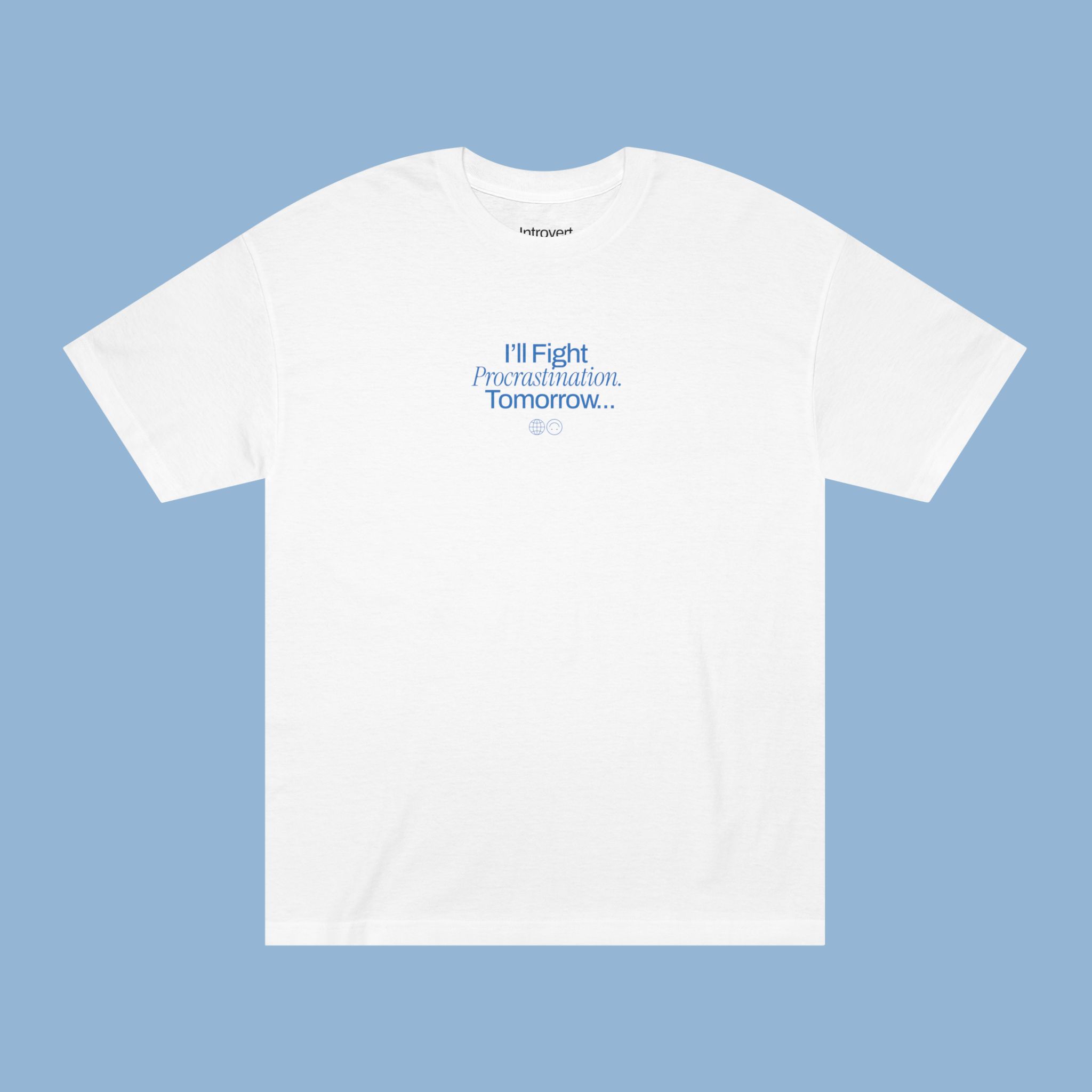 I'll Fight Procrastination. Tomorrow... | Unisex T-shirt | Front & back print product thumbnail image I'll Fight Procrastination. Tomorrow... | Unisex T-shirt | Front & back print product thumbnail image