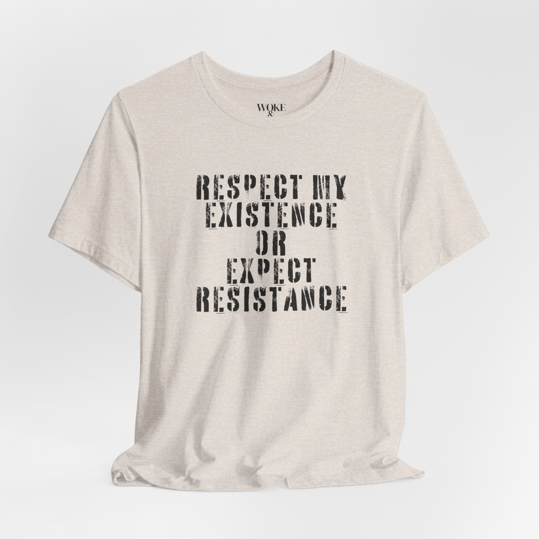 RESPECT MY EXISTENCE OR EXPECT RESISTANCE TSHIRT
