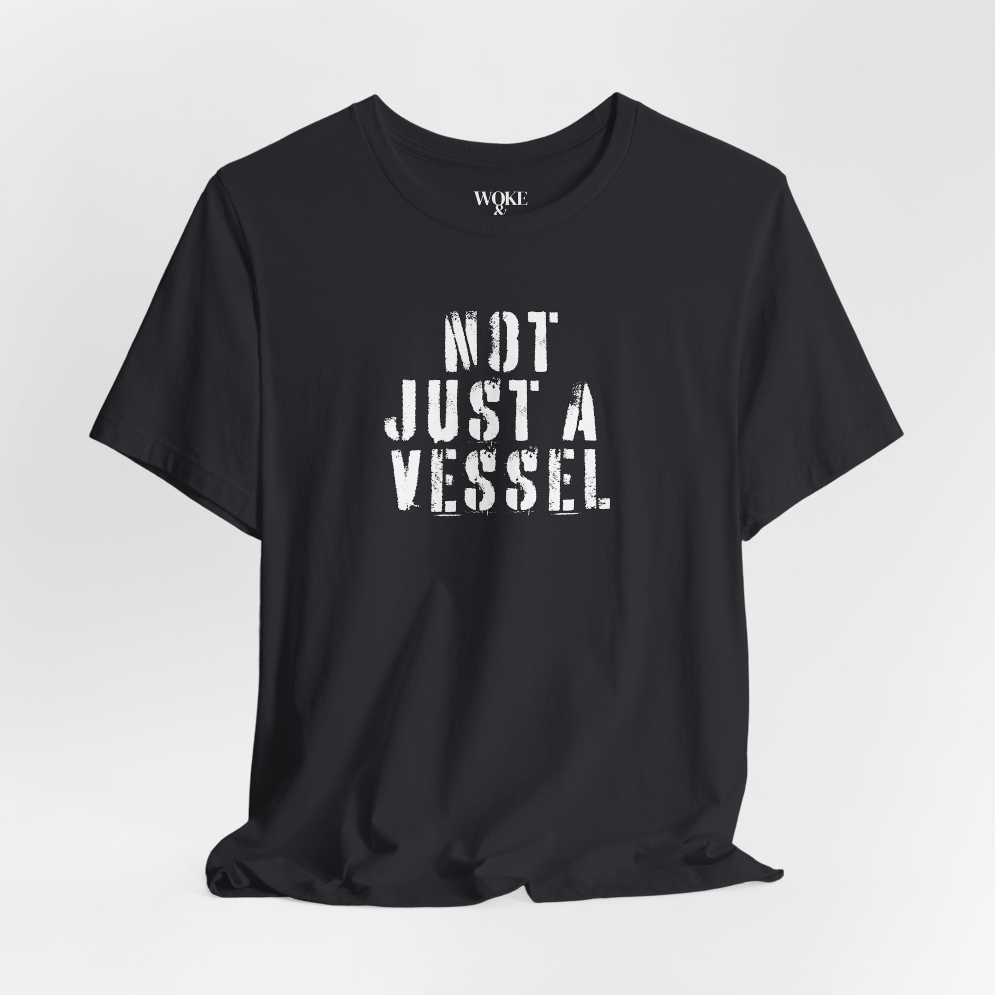 NOT JUST A VESSEL TSHIRT