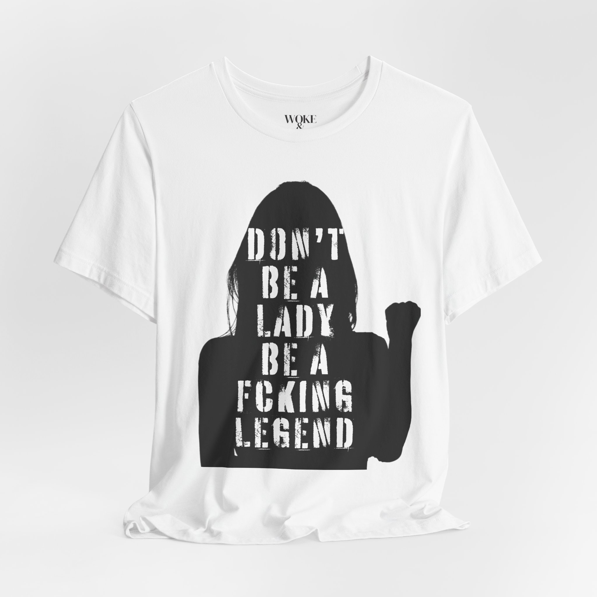 DON'T BE A LADY, BE A FCKING LEGEND TSHIRT product thumbnail image