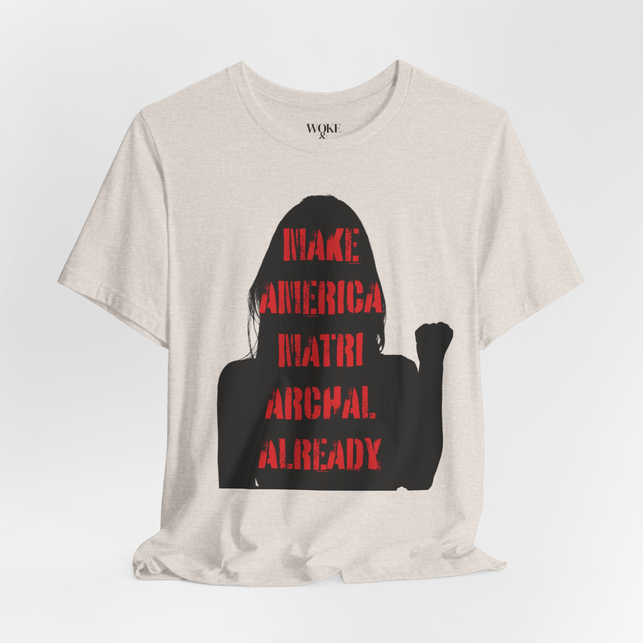 MAKE AMERICA MATRIARCHAL ALREADY TSHIRT