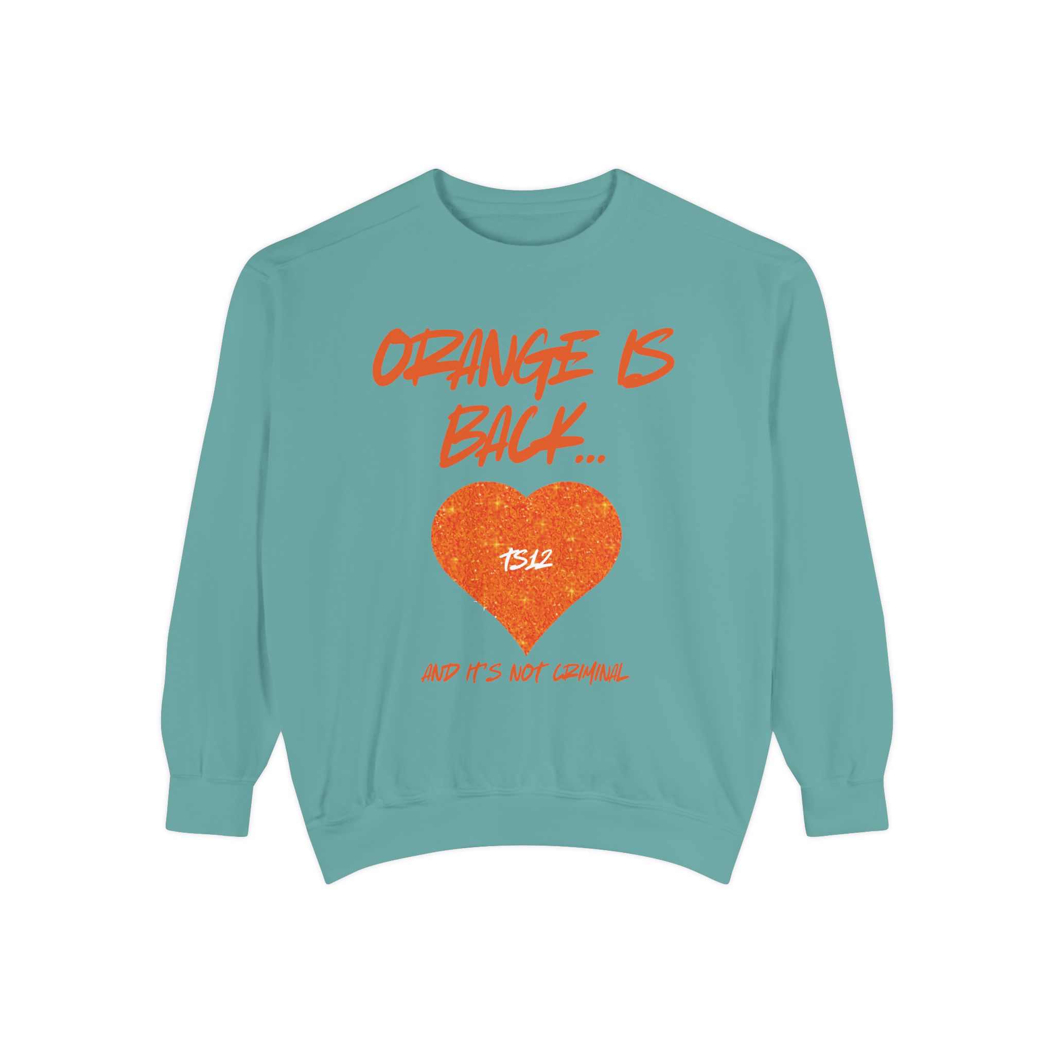 ORANGE IS BACK...AND IT'S NOT CRIMINAL~ SWIFTIE UNISEX SWEATSHIRT