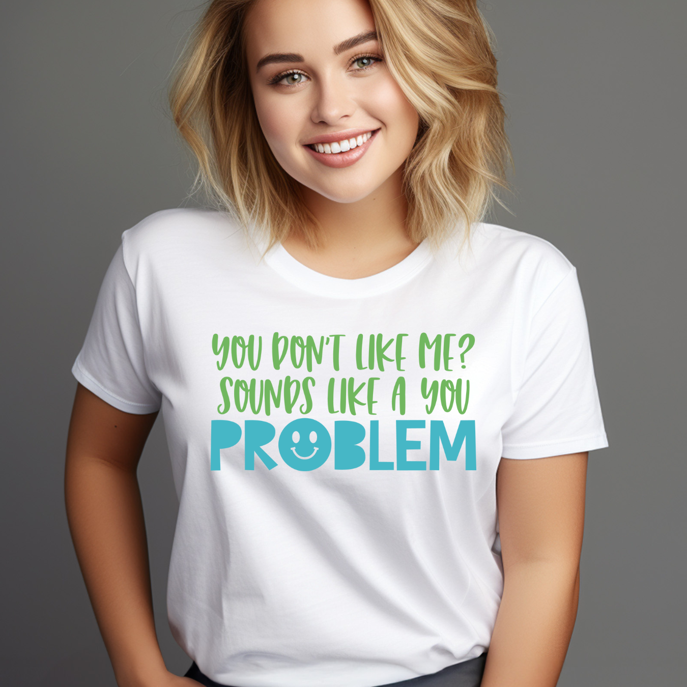 Funny "You Don't Like Me? Sounds Like A You Problem" Sarcastic T-Shirt product thumbnail image