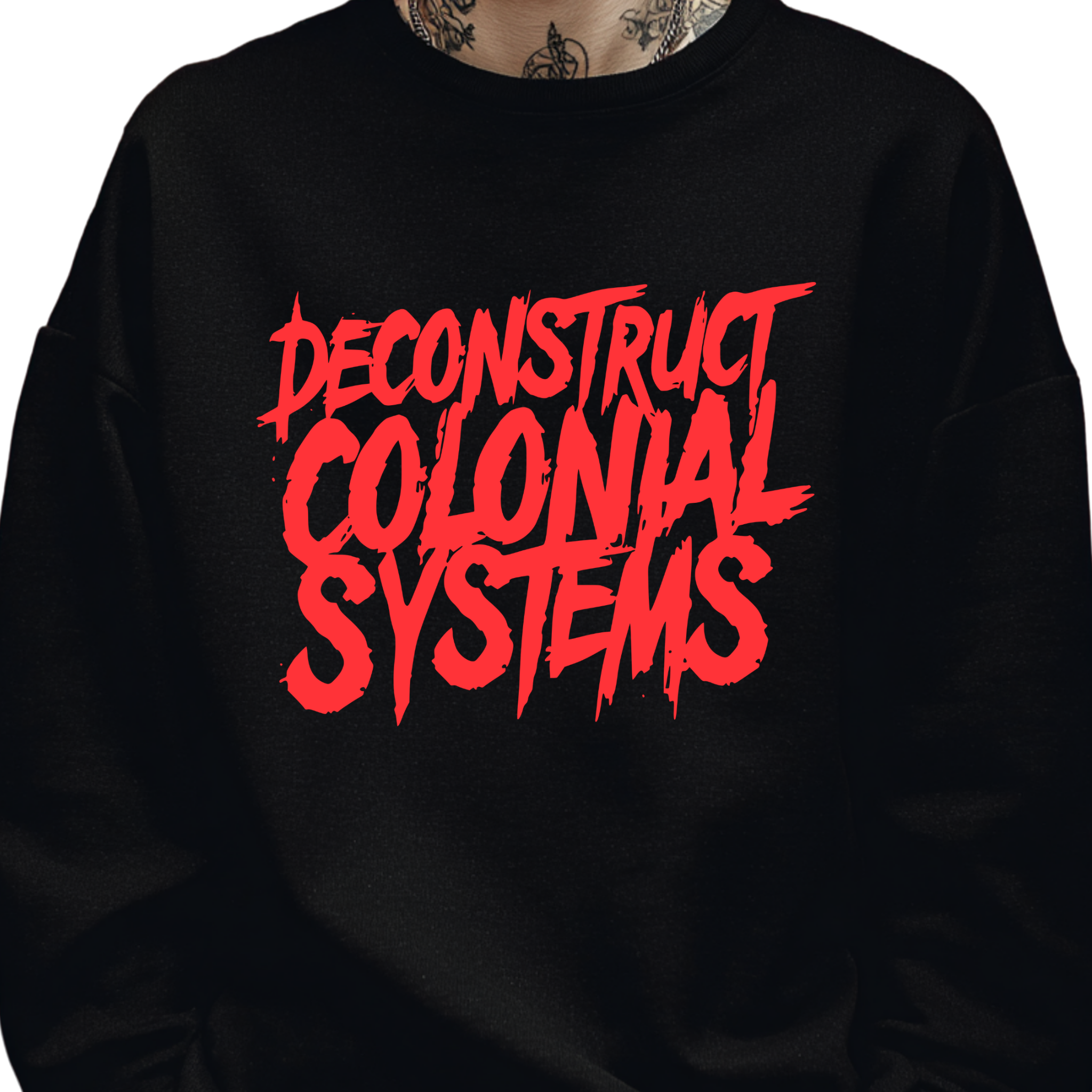 Deconstruct Colonial Systems Crewneck Sweatshirt