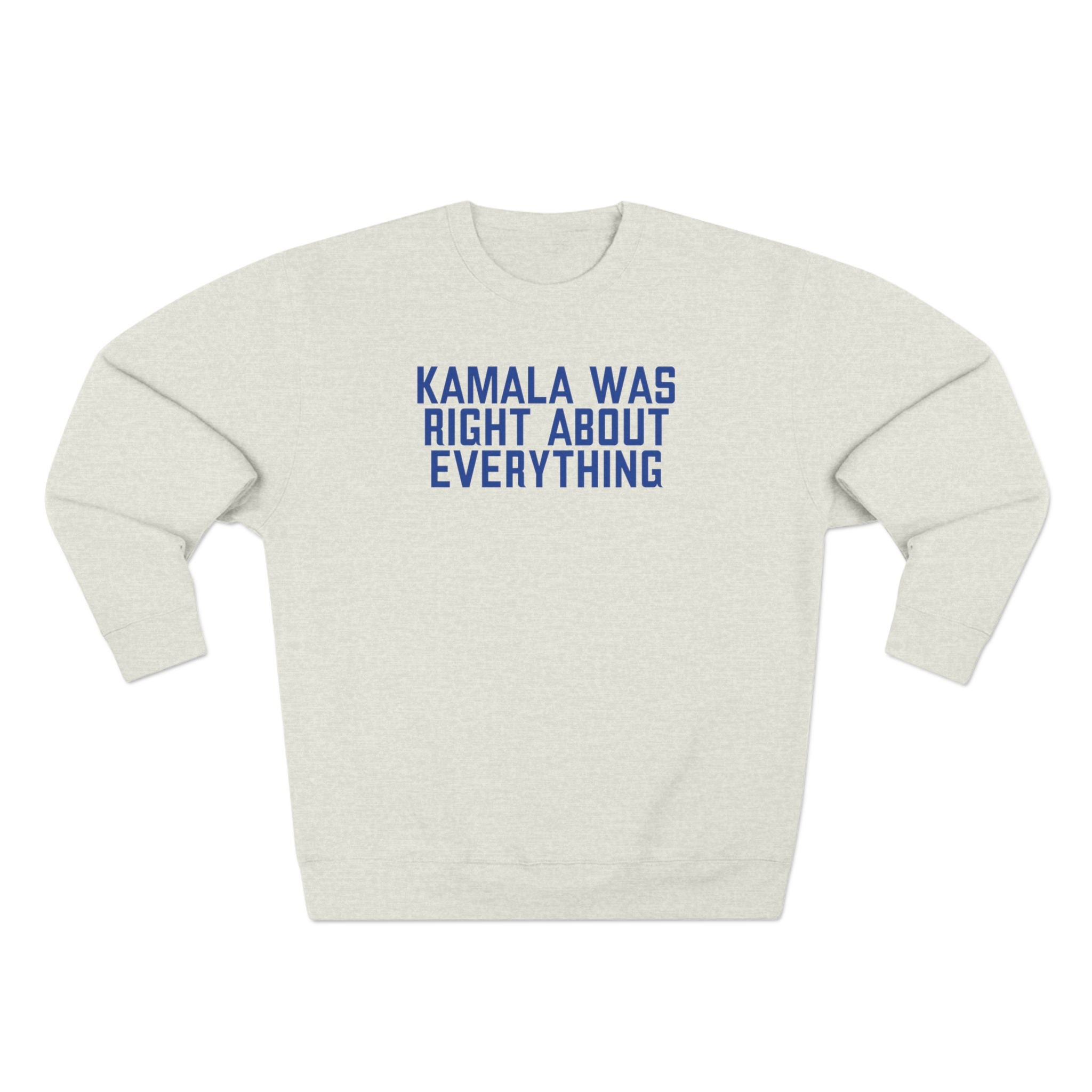 KAMALA WAS RIGHT ABOUT EVERYTHING UNISEX CREWNECK SWEATSHIRT product thumbnail image KAMALA WAS RIGHT ABOUT EVERYTHING UNISEX CREWNECK SWEATSHIRT product thumbnail image