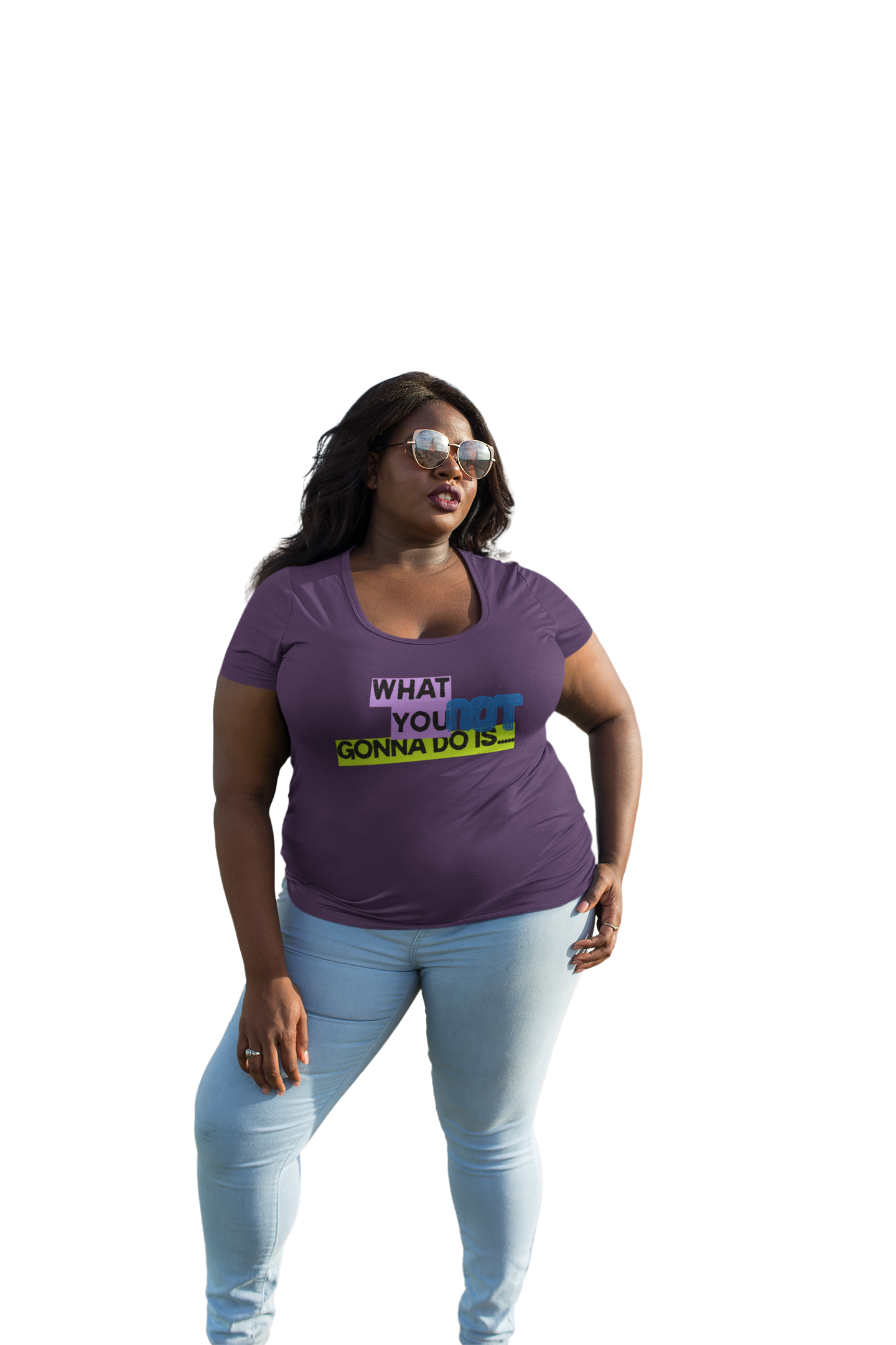 " What you NOT gonna do is " Design Fun Statement Shirt product thumbnail image