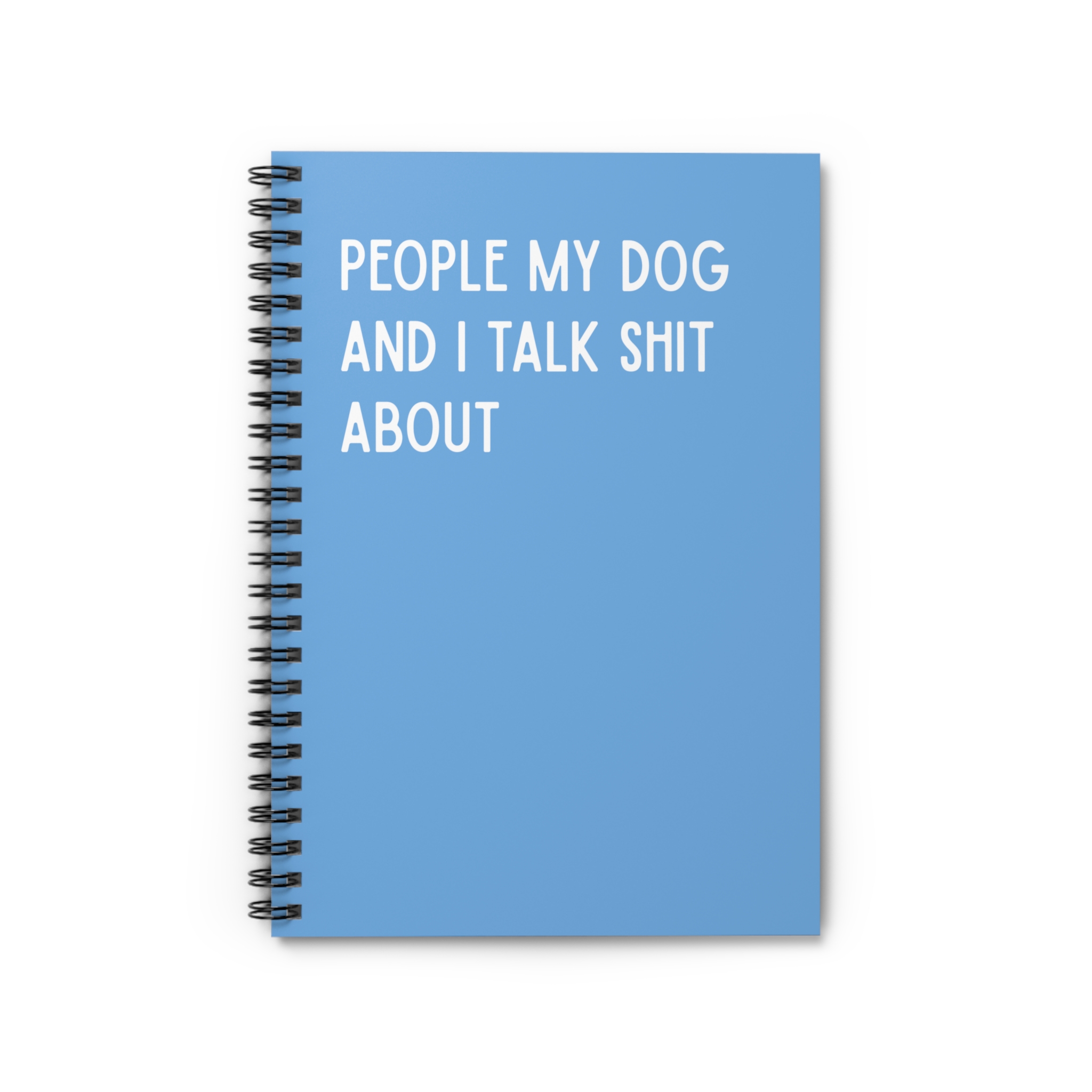 Spiral Notebook - People My Dog and I Talk Shit About - Multiple Color Options product thumbnail image Spiral Notebook - People My Dog and I Talk Shit About - Multiple Color Options product thumbnail image
