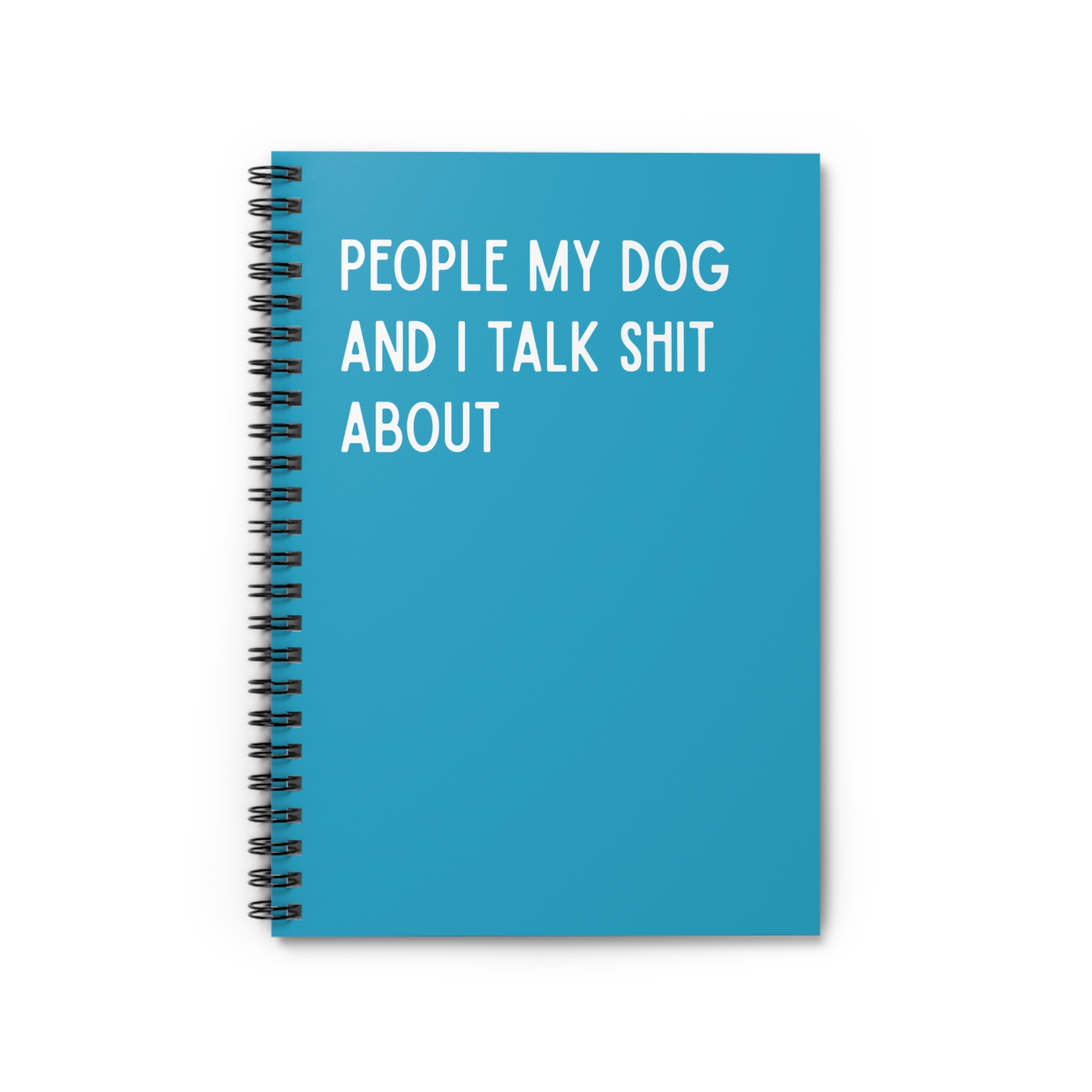 Spiral Notebook - People My Dog and I Talk Shit About - Multiple Color Options product thumbnail image Spiral Notebook - People My Dog and I Talk Shit About - Multiple Color Options product thumbnail image