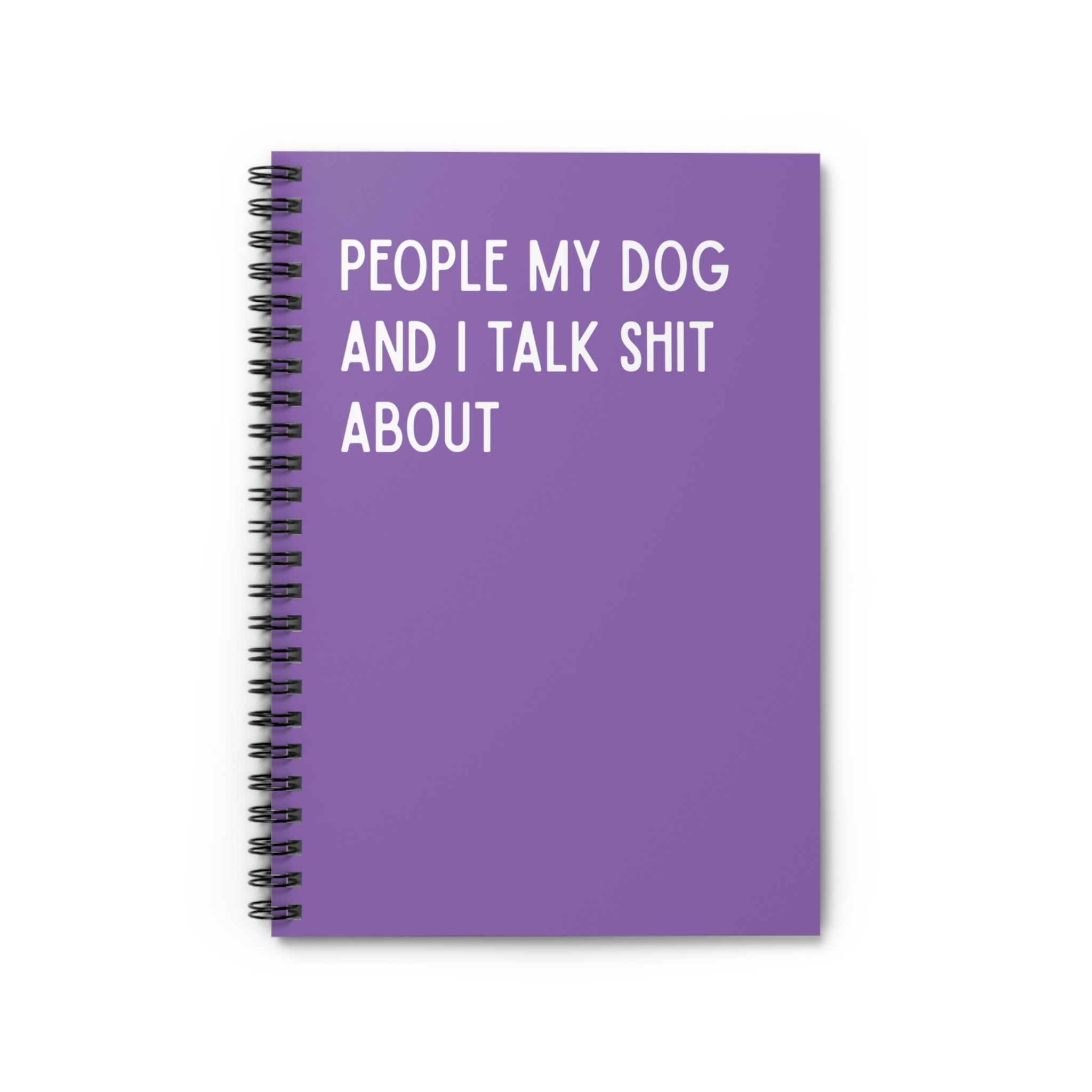 Spiral Notebook - People My Dog and I Talk Shit About - Multiple Color Options product thumbnail image Spiral Notebook - People My Dog and I Talk Shit About - Multiple Color Options product thumbnail image