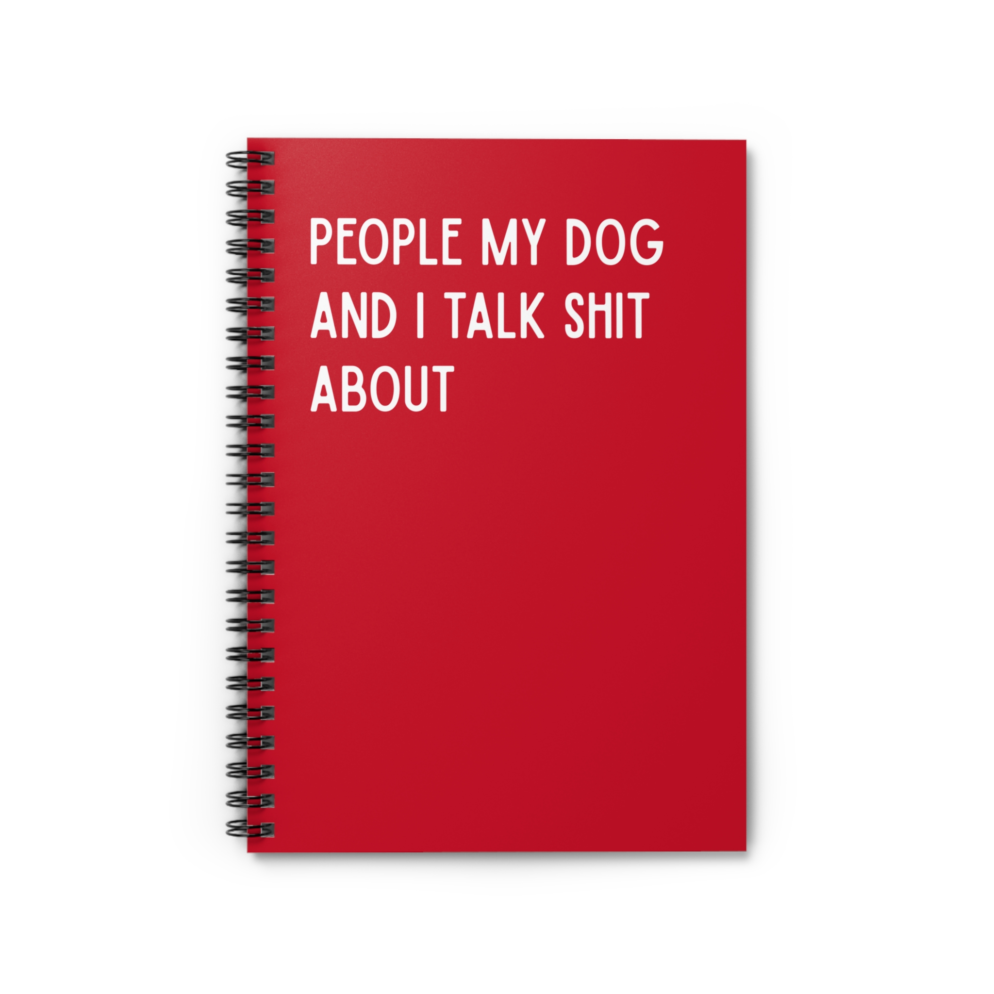 Spiral Notebook - People My Dog and I Talk Shit About - Multiple Color Options product thumbnail image Spiral Notebook - People My Dog and I Talk Shit About - Multiple Color Options product thumbnail image