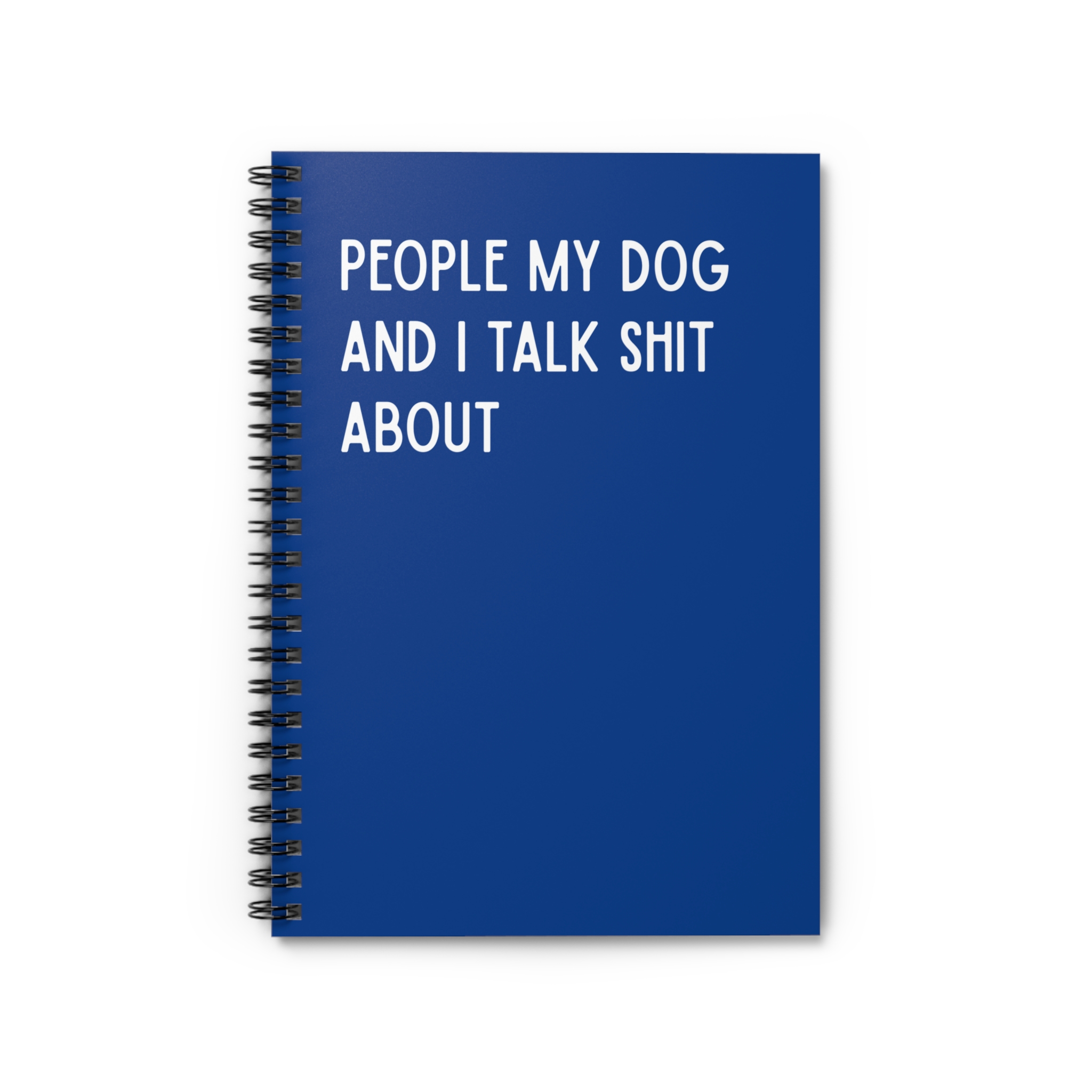 Spiral Notebook - People My Dog and I Talk Shit About - Multiple Color Options product thumbnail image Spiral Notebook - People My Dog and I Talk Shit About - Multiple Color Options product thumbnail image