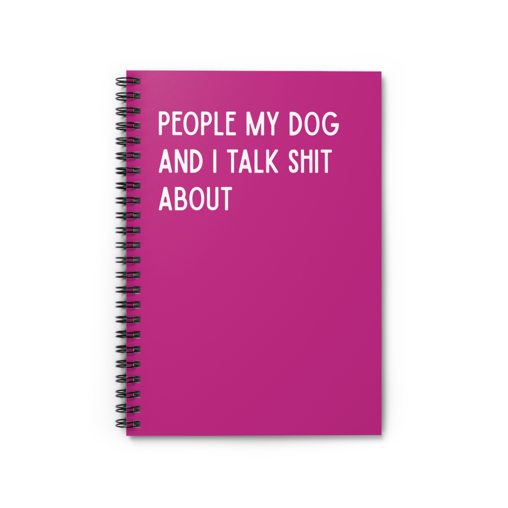Spiral Notebook - People My Dog and I Talk Shit About - Multiple Color Options product thumbnail image Spiral Notebook - People My Dog and I Talk Shit About - Multiple Color Options product thumbnail image
