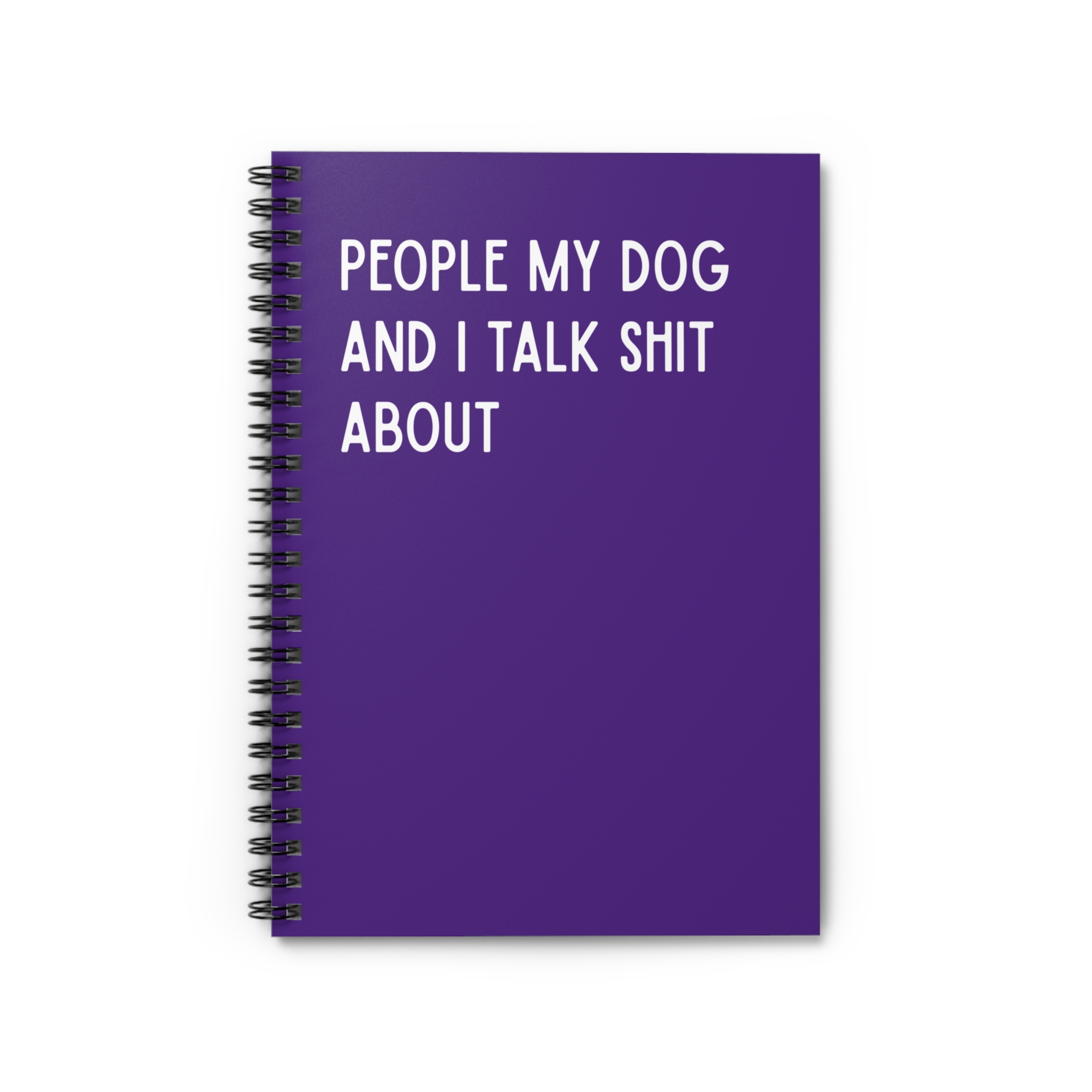 Spiral Notebook - People My Dog and I Talk Shit About - Multiple Color Options product thumbnail image Spiral Notebook - People My Dog and I Talk Shit About - Multiple Color Options product thumbnail image