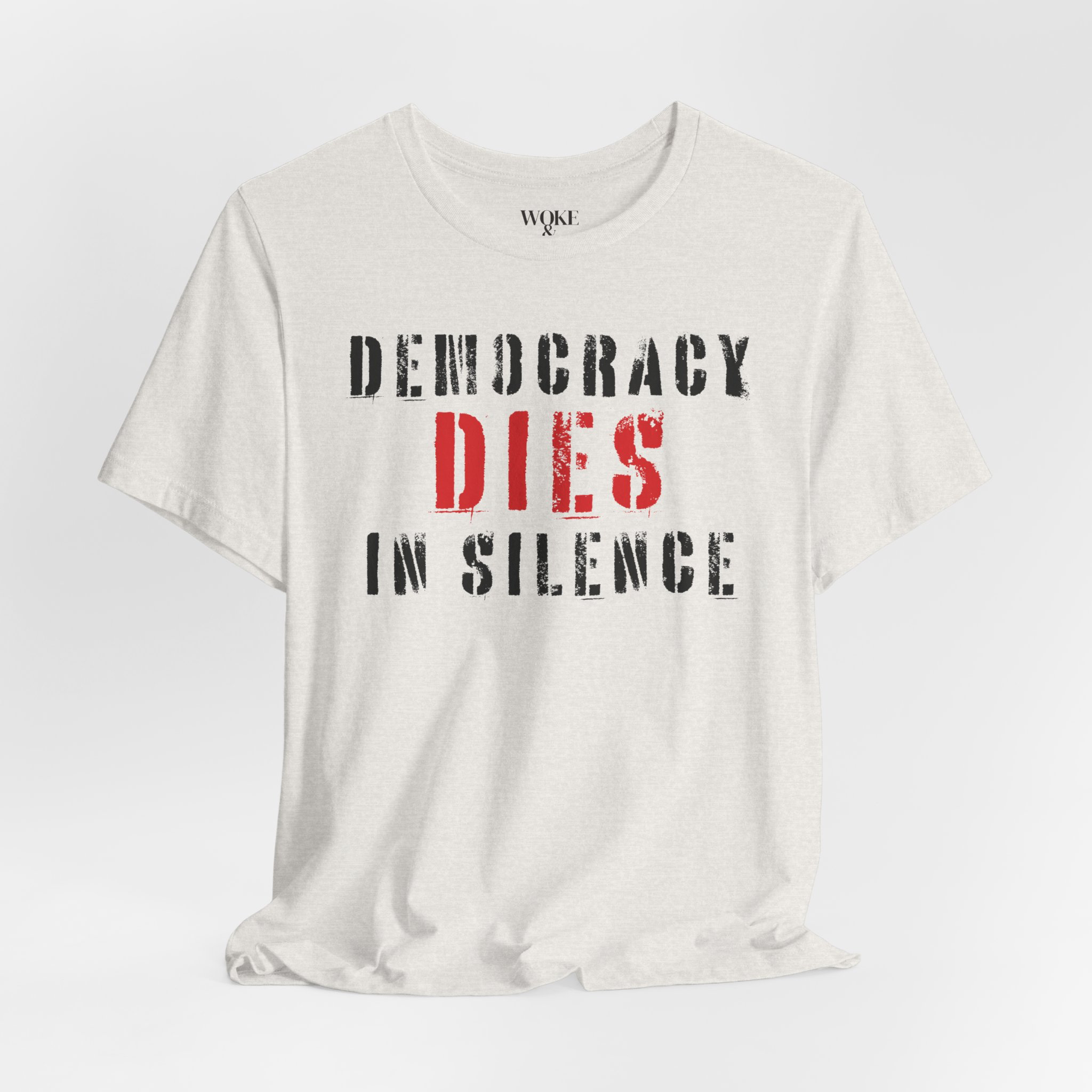 DEMOCRACY DIES IN SILENCE TSHIRT