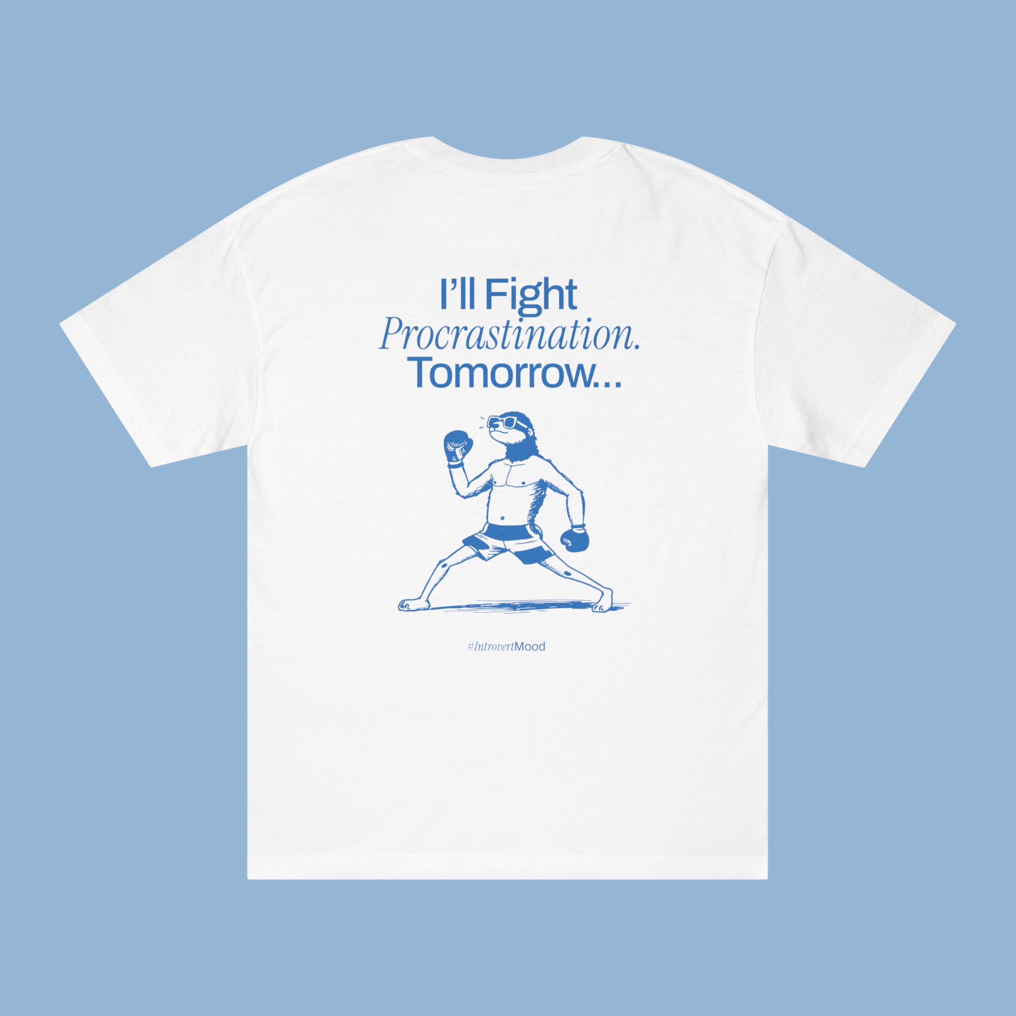 I'll Fight Procrastination. Tomorrow... | Unisex T-shirt | Front & back print I'll Fight Procrastination. Tomorrow... | Unisex T-shirt | Front & back print