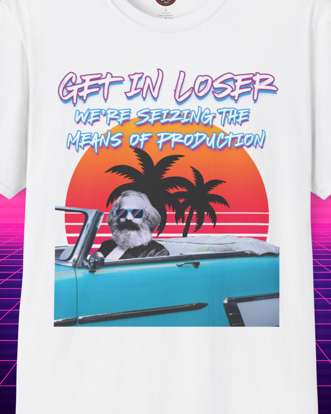 Get in Loser: Karl Marx 80s Style T-Shirt