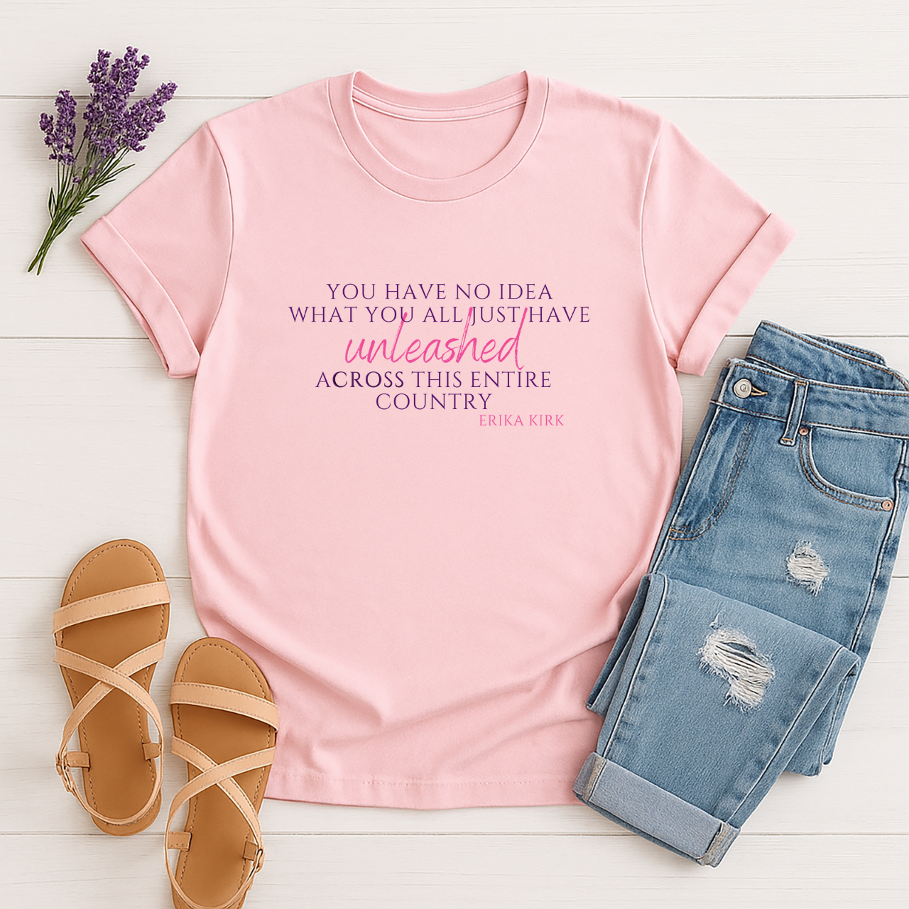  🌼 YOU HAVE NO IDEA WHAT YOU ALL JUST HAVE UNLEASHED ACROSS THIS ENTIRE COUNTRY Tee 🌼