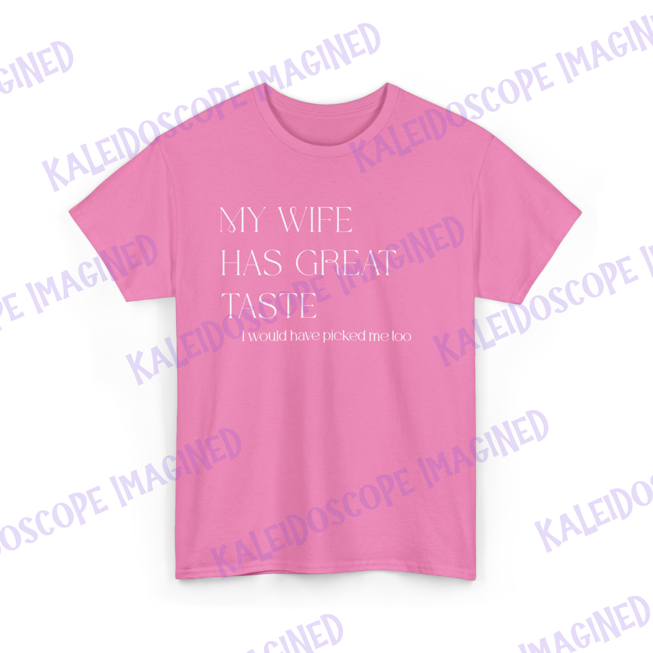 My Wife Has Great Taste T-Shirt — I Would've Picked Me Too product thumbnail image