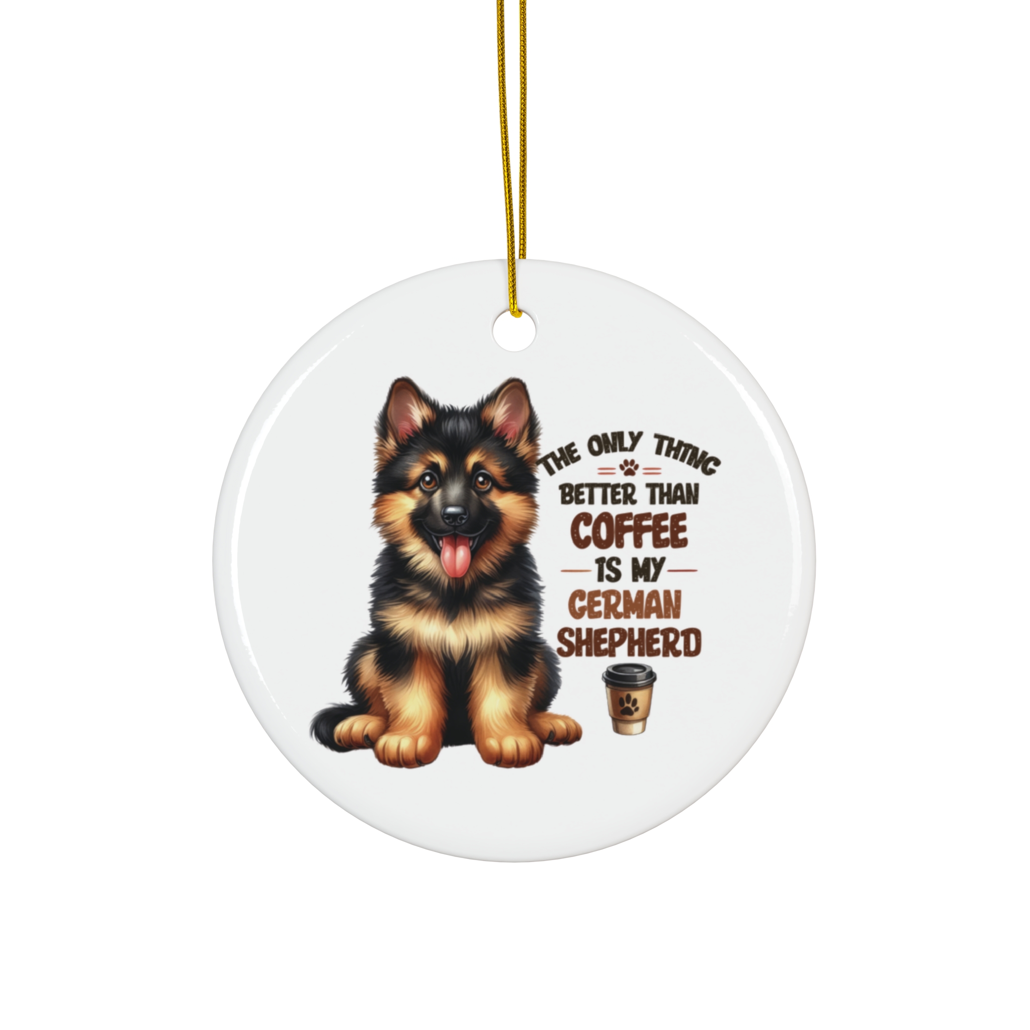 "The Only Thing Better Than Coffee is My German Shepherd" - Cute Ornament for Dog and Coffee Lovers product thumbnail image