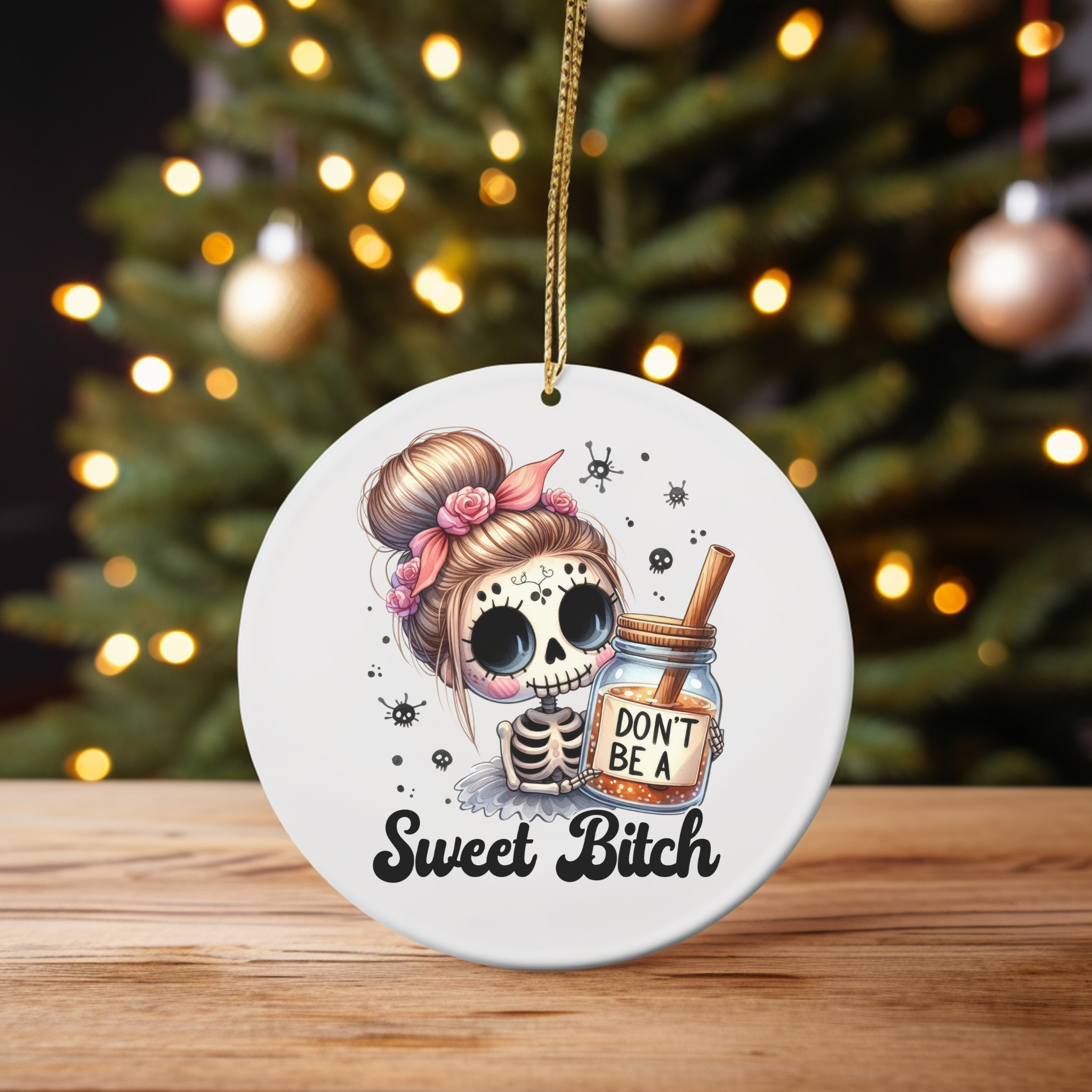 Don’t Be a Sweet Bitch - Sugar Skull Skeleton Girl Christmas Ornament