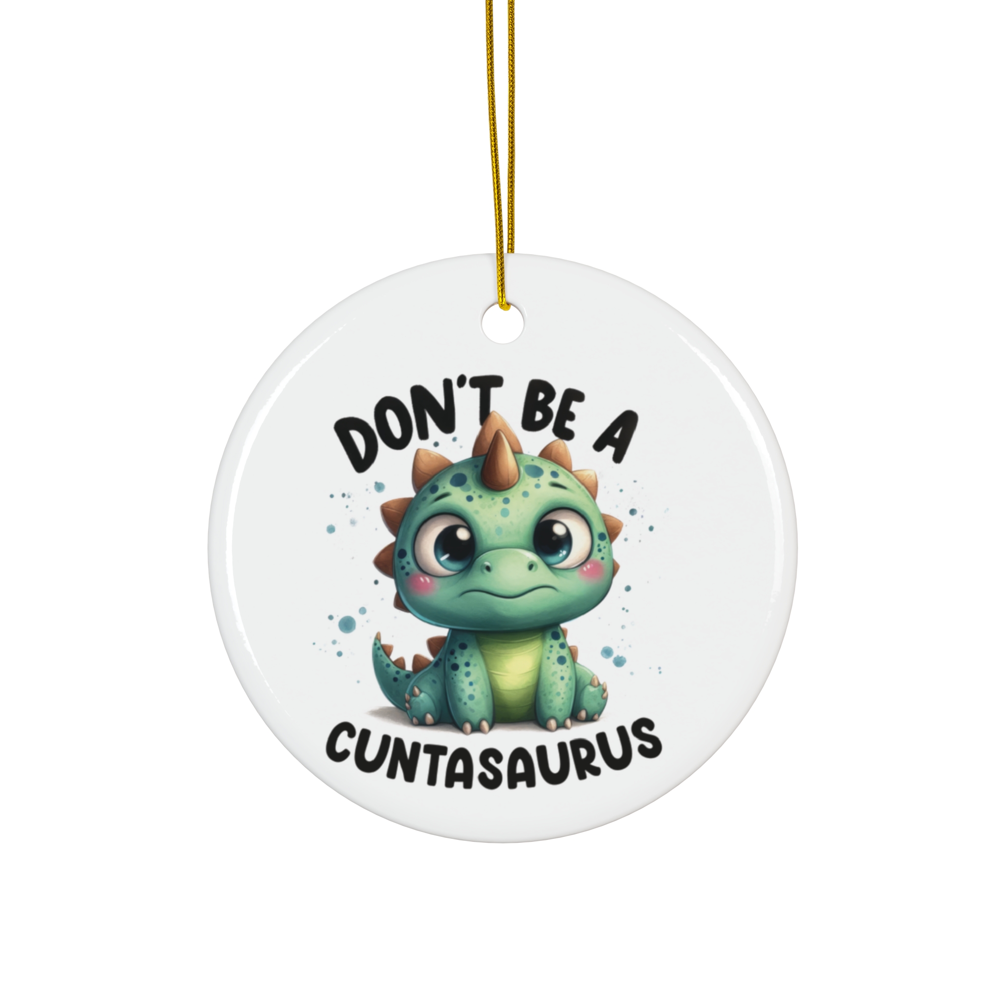 Don't Be a Cuntasaurus - Baby Dinosaur Christmas Ornament  product thumbnail image
