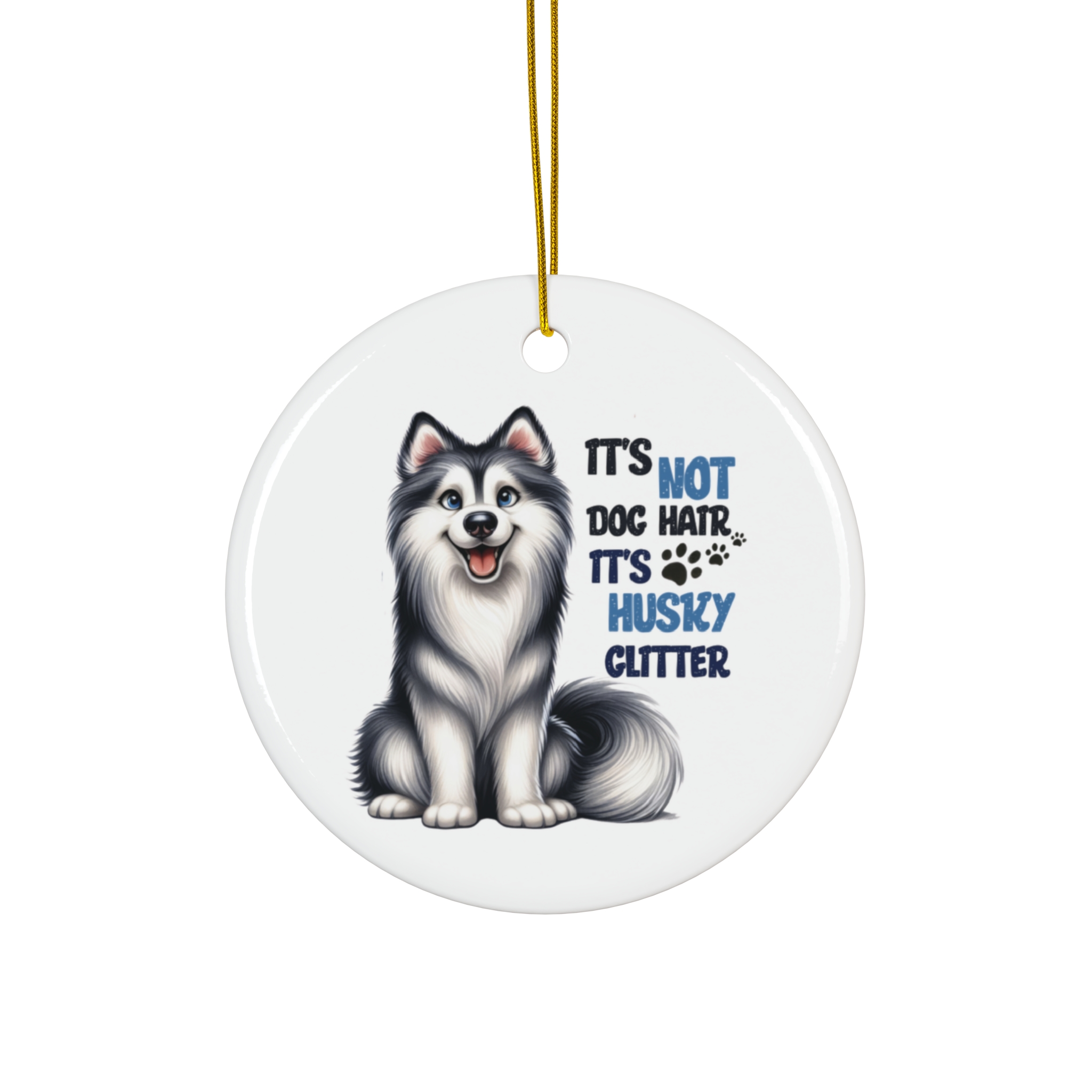 "It's Not Dog Hair, It's Husky Glitter" Ornament - Funny Gift for Husky Lovers product thumbnail image "It's Not Dog Hair, It's Husky Glitter" Ornament - Funny Gift for Husky Lovers product thumbnail image