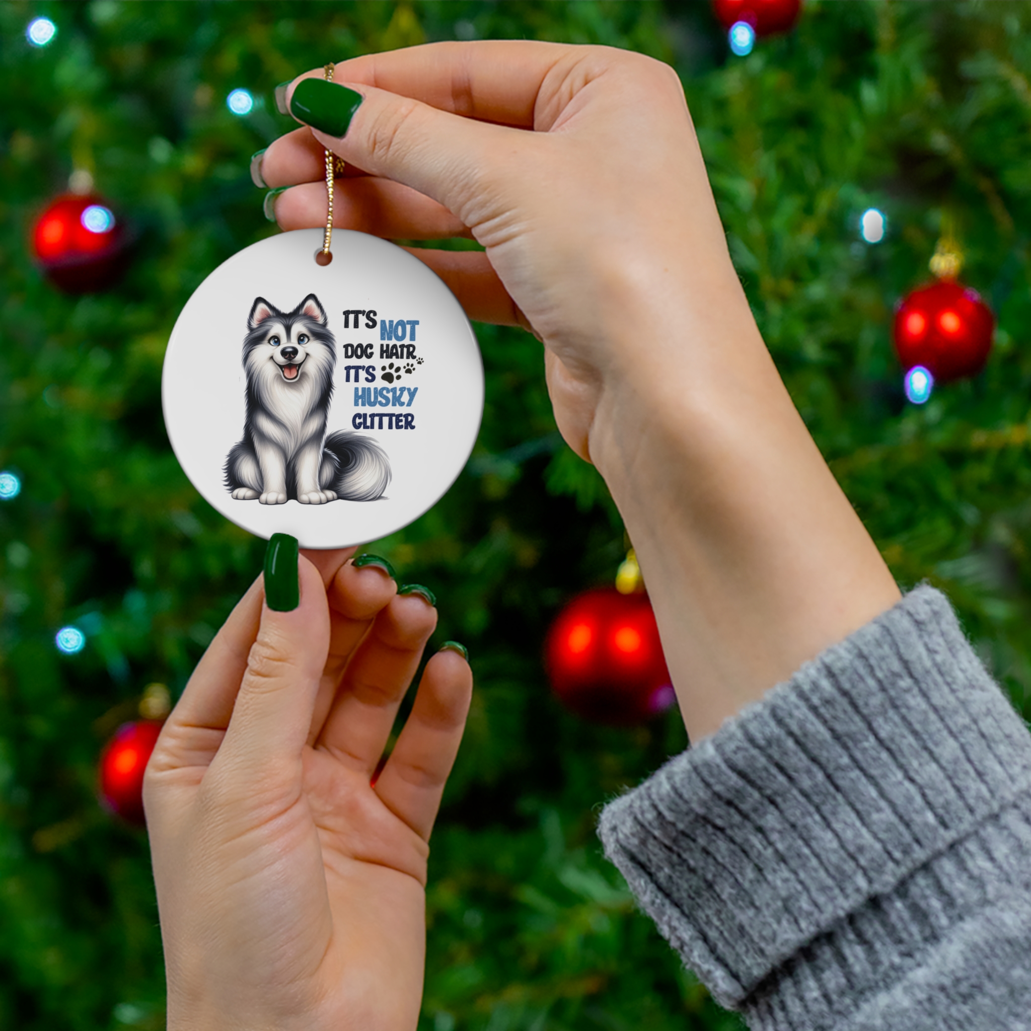 "It's Not Dog Hair, It's Husky Glitter" Ornament - Funny Gift for Husky Lovers product thumbnail image "It's Not Dog Hair, It's Husky Glitter" Ornament - Funny Gift for Husky Lovers product thumbnail image