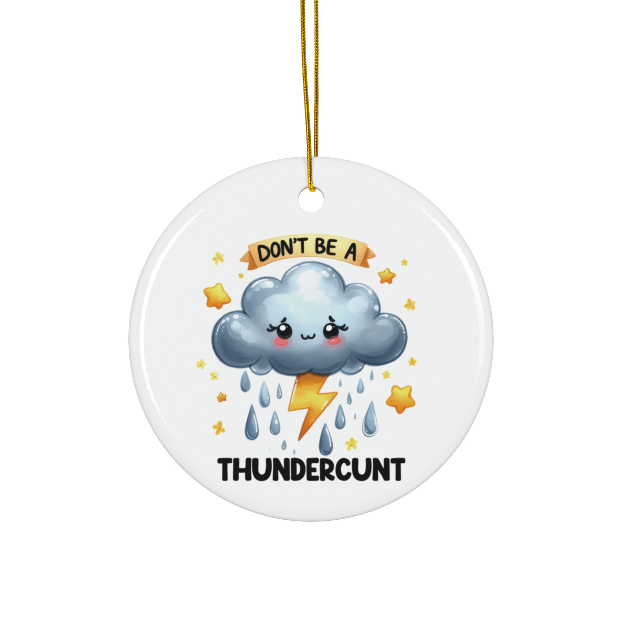 Don’t Be a Thundercunt - Cartoon Thundercloud Christmas Ornament product thumbnail image Don’t Be a Thundercunt - Cartoon Thundercloud Christmas Ornament product thumbnail image