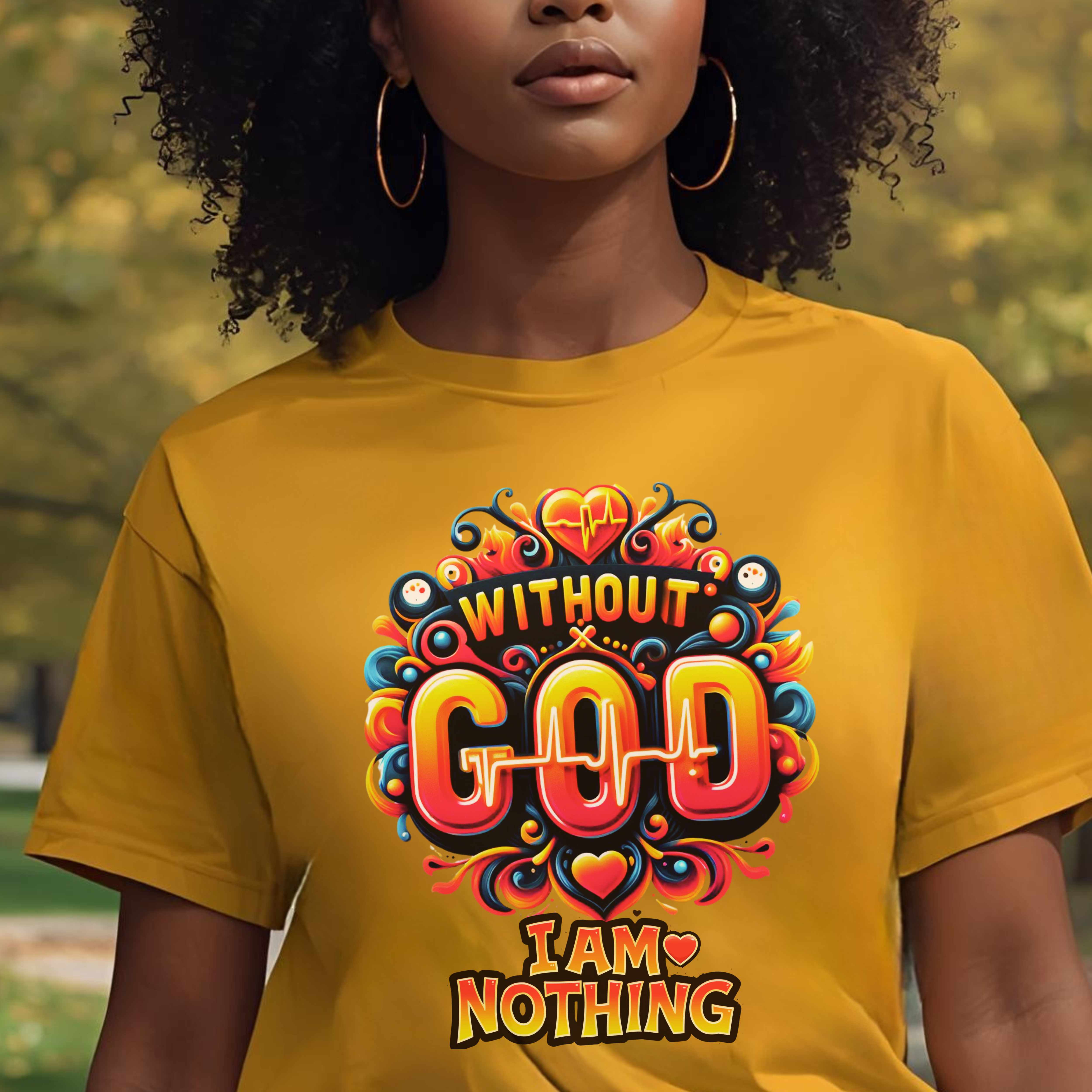 "Without God I Am Nothing" – A Statement of Surrender, Bold, Graphic Christian Women’s T-Shirt product thumbnail image "Without God I Am Nothing" – A Statement of Surrender, Bold, Graphic Christian Women’s T-Shirt product thumbnail image