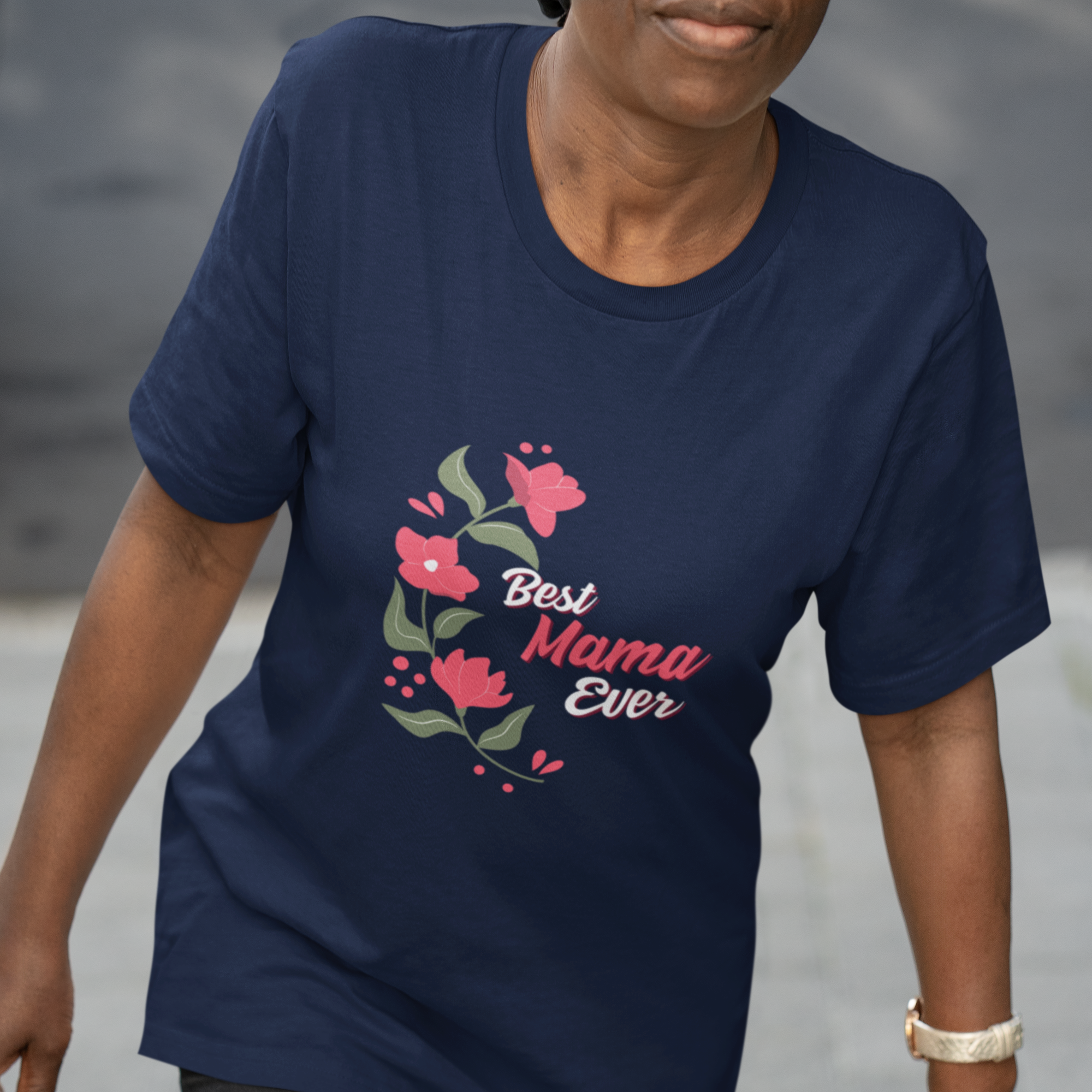 Best Mama Ever - Mom T-Shirt