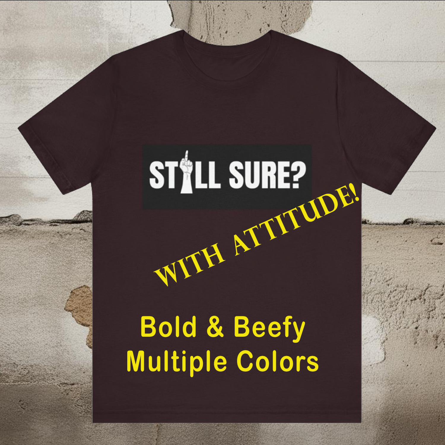Still Sure? (with attitude!) - Unisex Jersey Short Sleeve Tee product thumbnail image