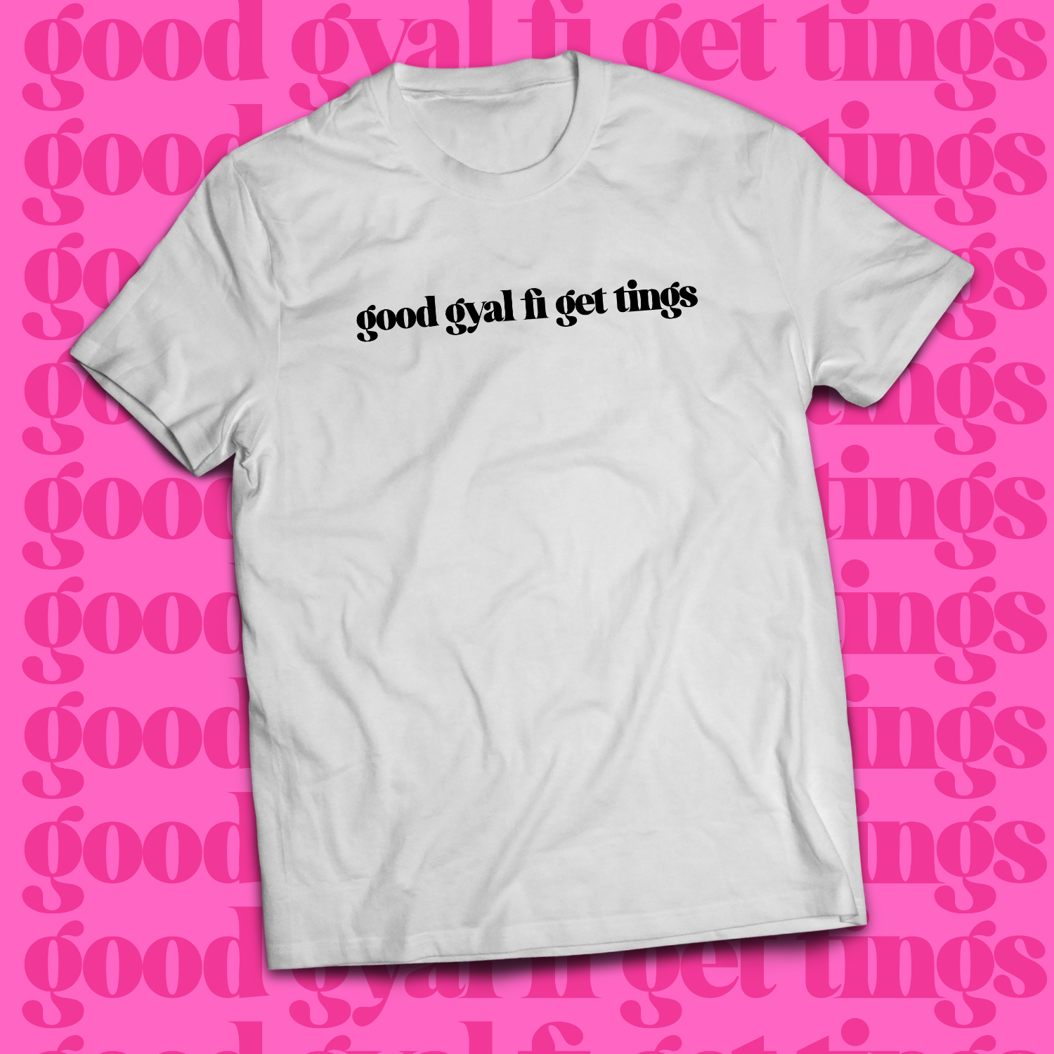 Good Gyal Fi Get Tings Tshirt Good Gyal Fi Get Tings Tshirt