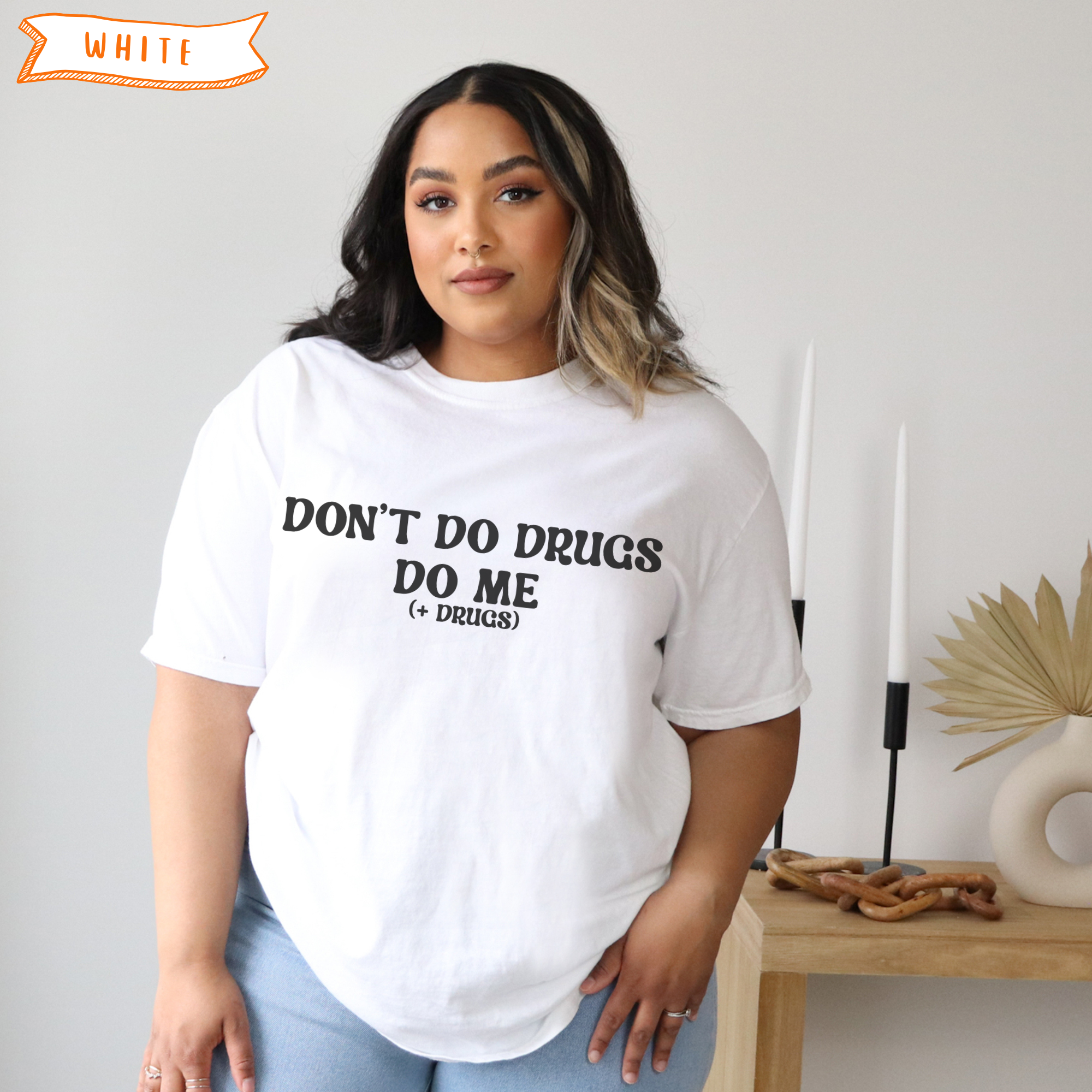 Don't Do Drugs, Do Me T-Shirt