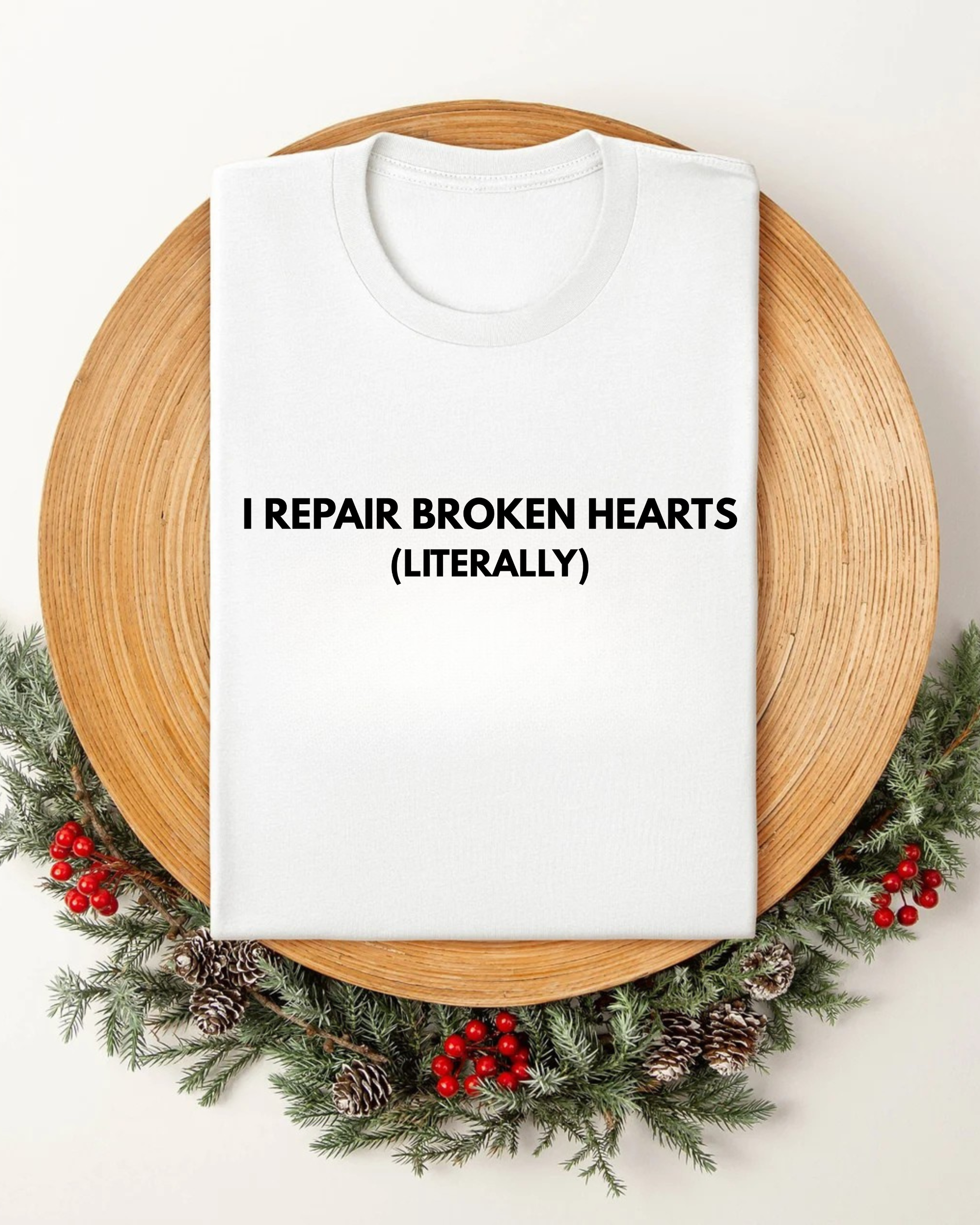 Text Only Short Sleeve Tee - 'I REPAIR BROKEN HEARTS (LITERALLY)'