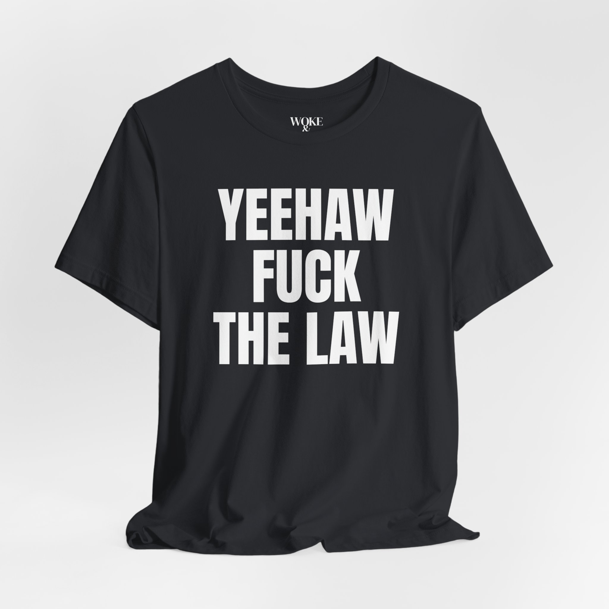 YEEHAW FUCK THE LAW TSHIRT
