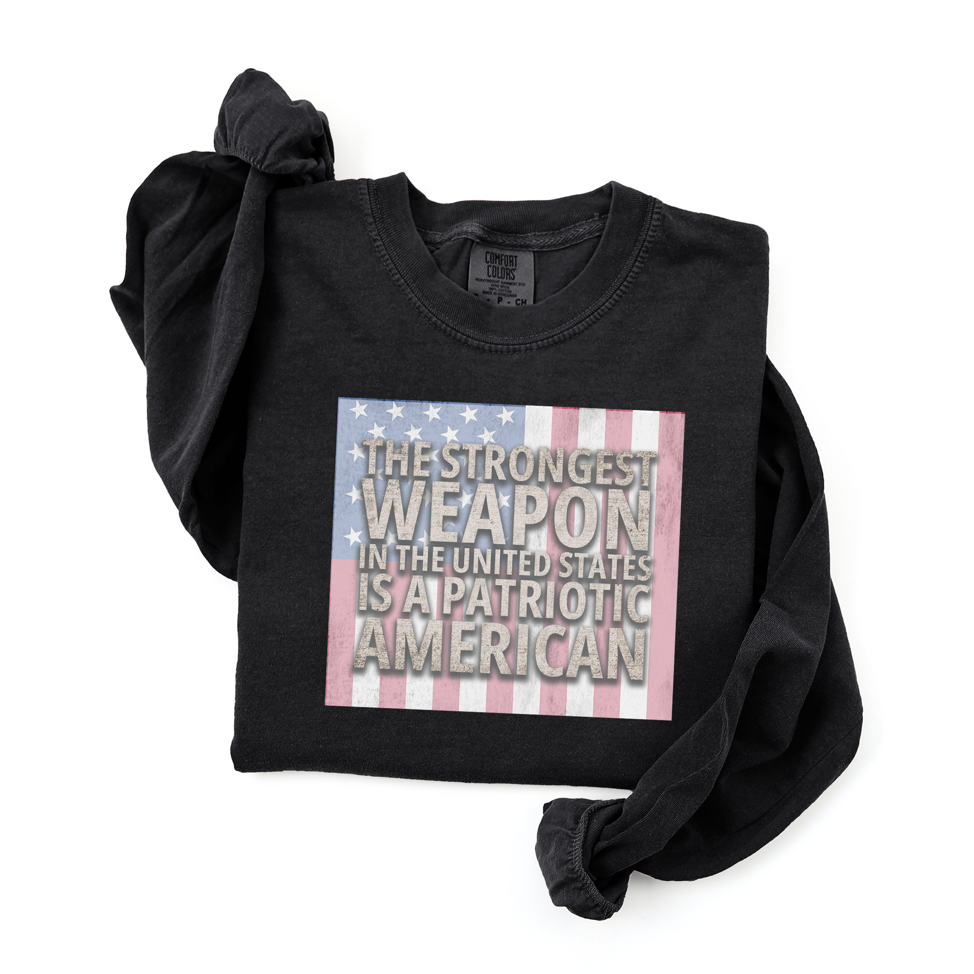 The Strongest Weapon Is A Patriotic American Long Sleeve Tee The Strongest Weapon Is A Patriotic American Long Sleeve Tee
