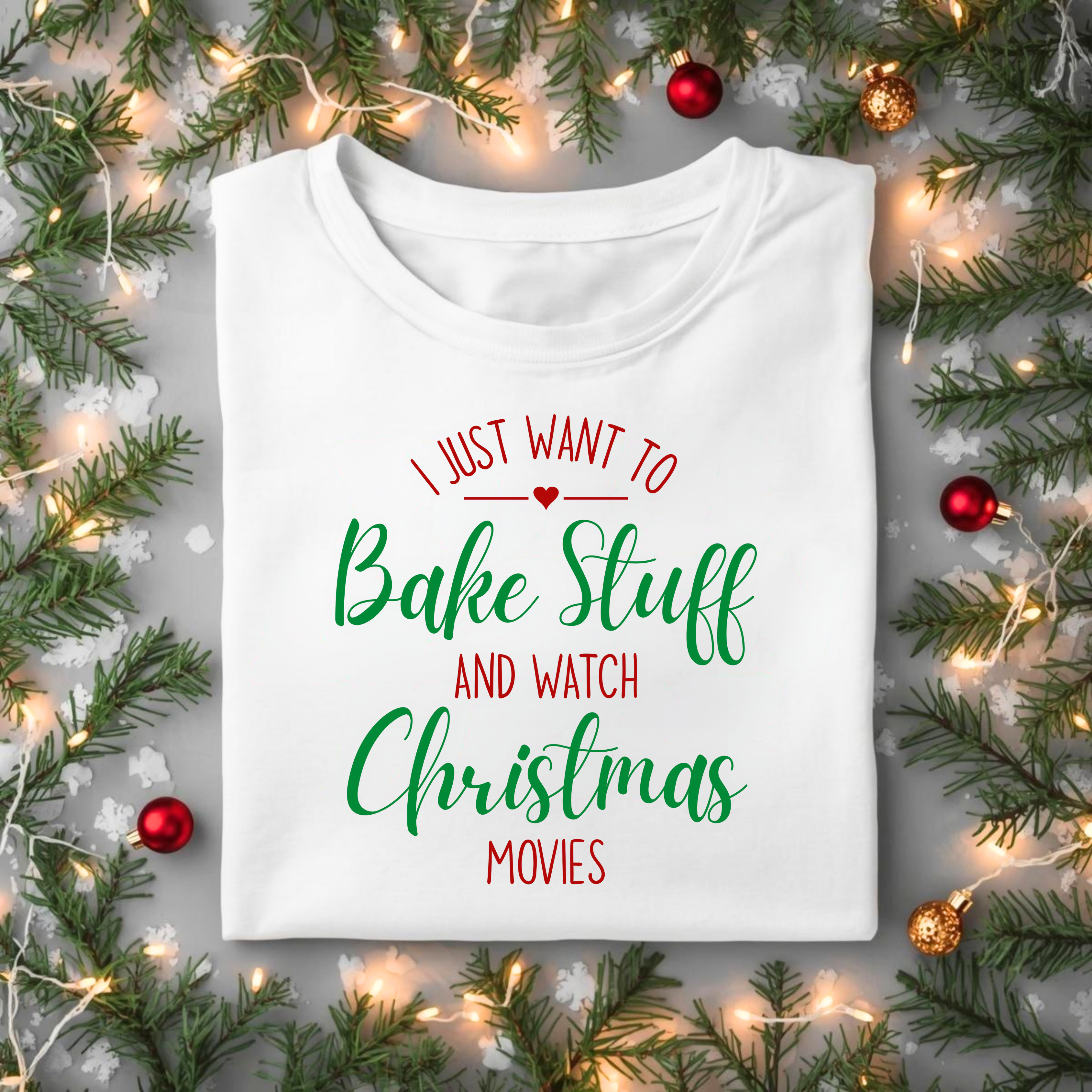 "I Just Want to Bake Stuff and Watch Christmas Movies" Tee "I Just Want to Bake Stuff and Watch Christmas Movies" Tee