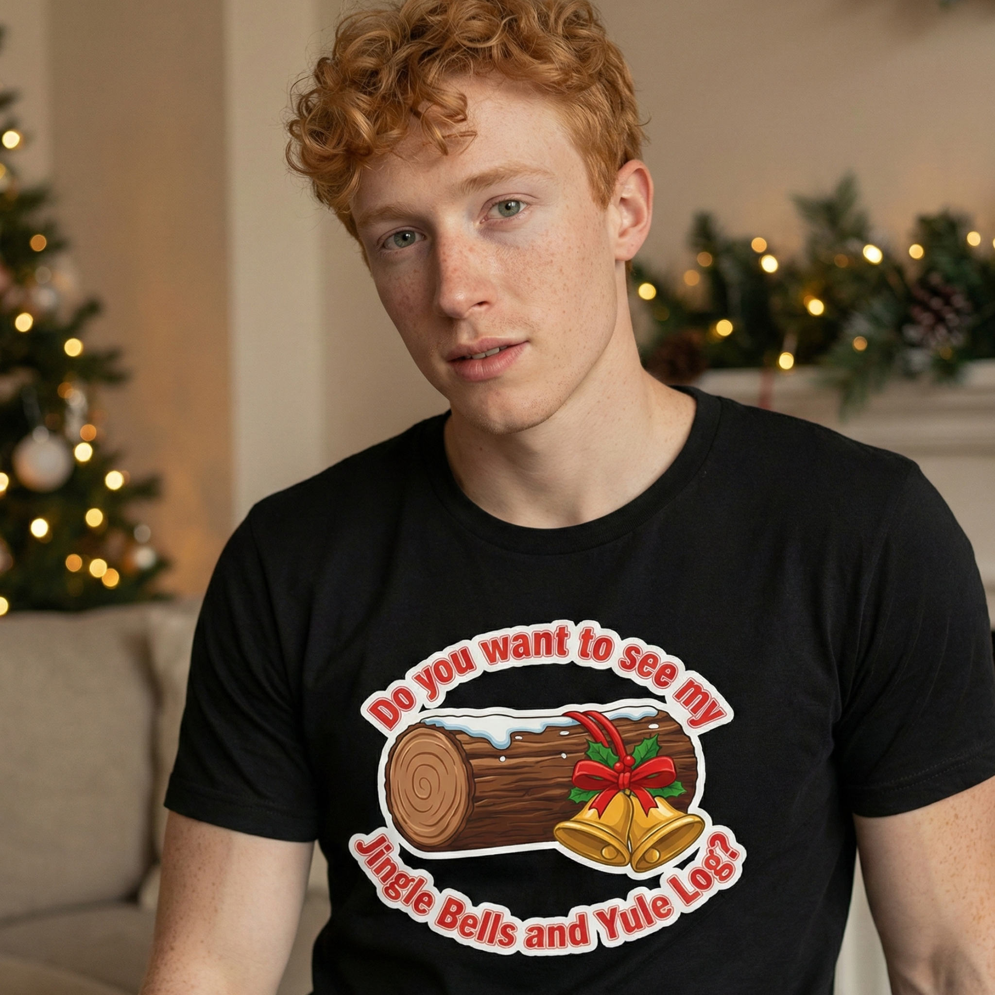 Funny Christmas Tee — “Do you want to see my Jingle Bells and Yule Log?”