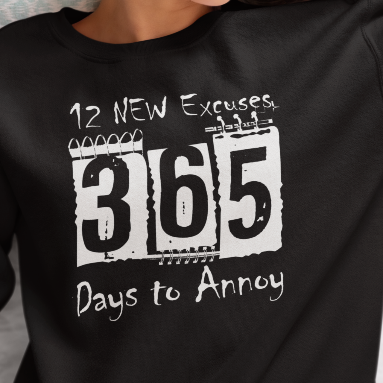 New Years Crewneck Sweatshirt — “365 Days to Annoy” Funny Sarcastic Novelty Pullover