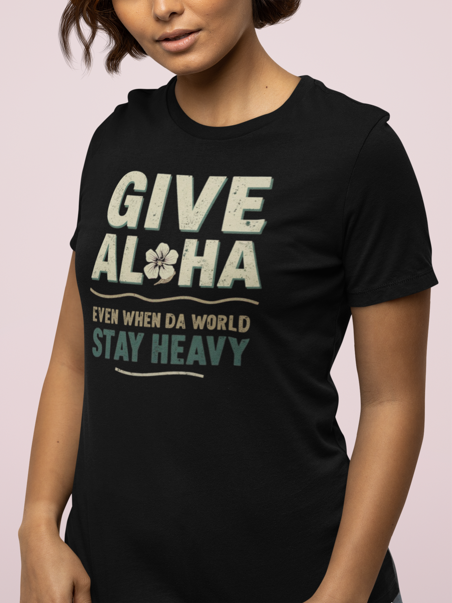 Give Aloha Even When da World Stay Heavy Hawaii Pidgin Women's Tee