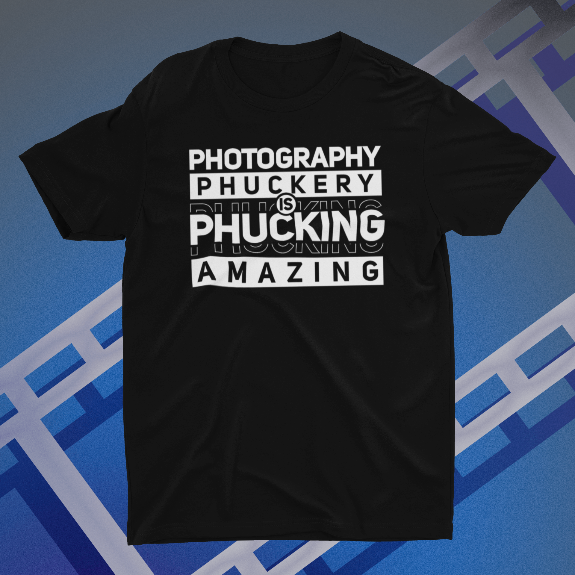 Photography Phuckery is Phucking Phenomenal Shirt product thumbnail image Photography Phuckery is Phucking Phenomenal Shirt product thumbnail image