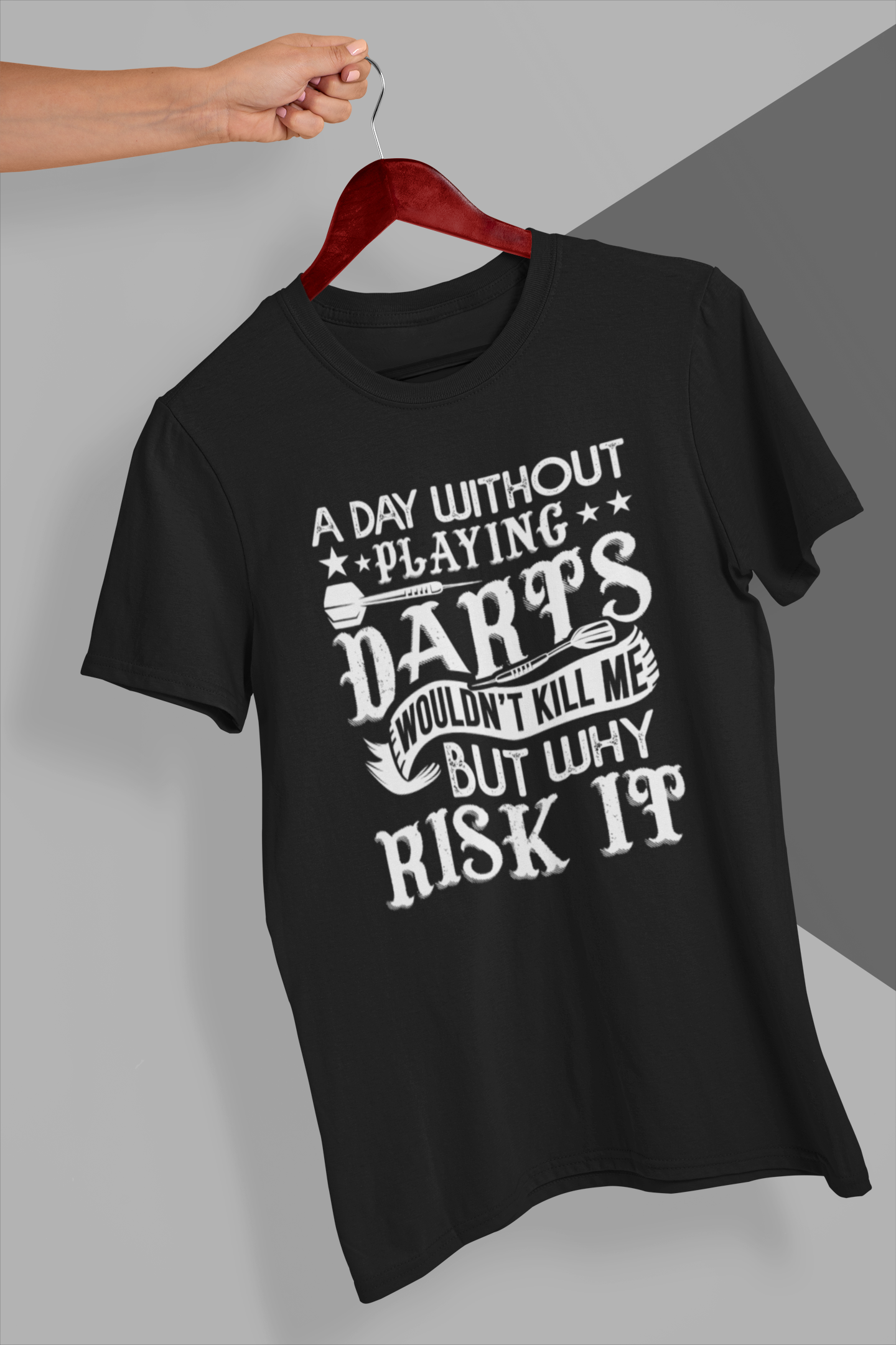 A Day Without Darts Wouldn't Kill Me But Why Risk It Shirt product thumbnail image