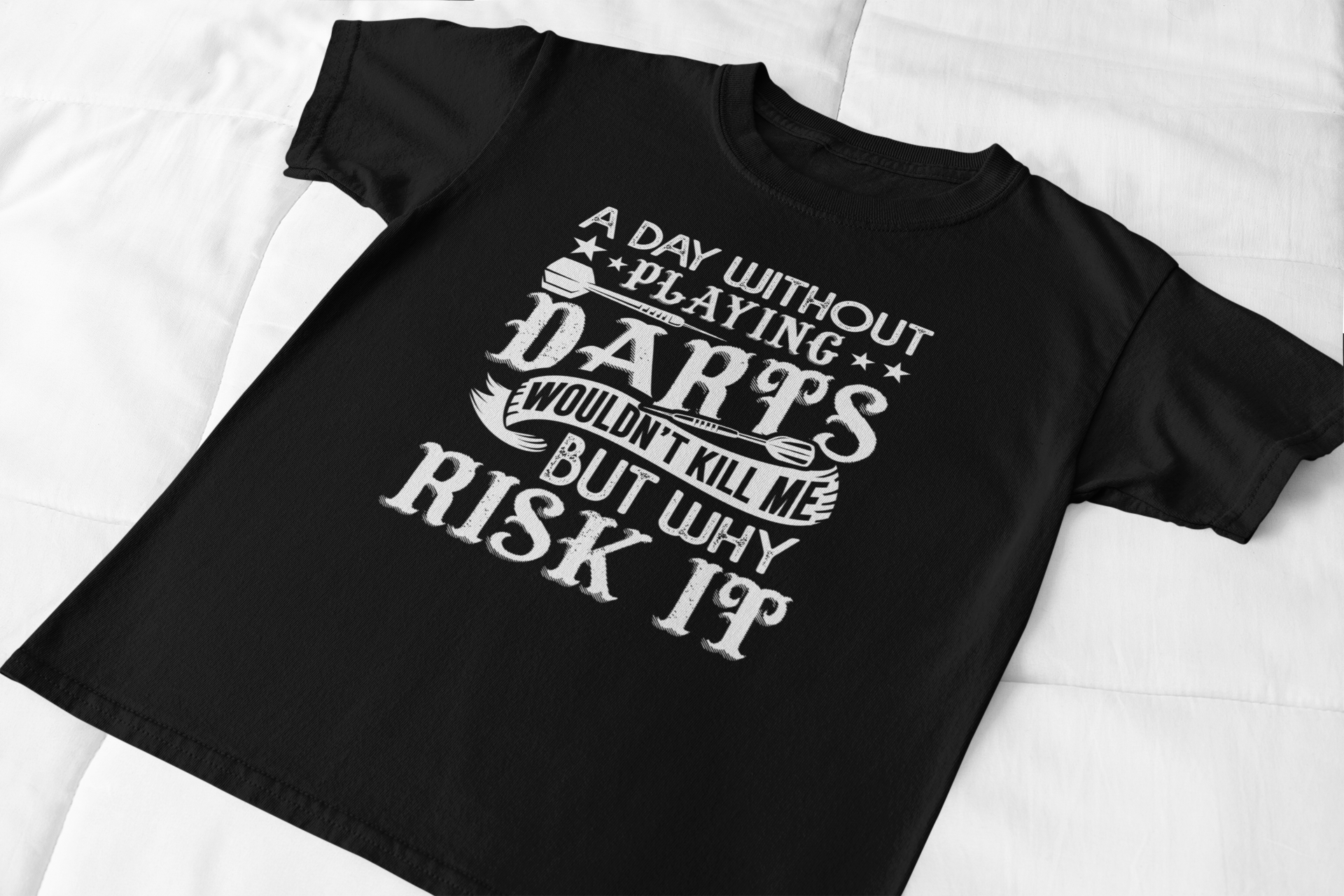 A Day Without Darts Wouldn't Kill Me But Why Risk It Shirt product thumbnail image A Day Without Darts Wouldn't Kill Me But Why Risk It Shirt product thumbnail image