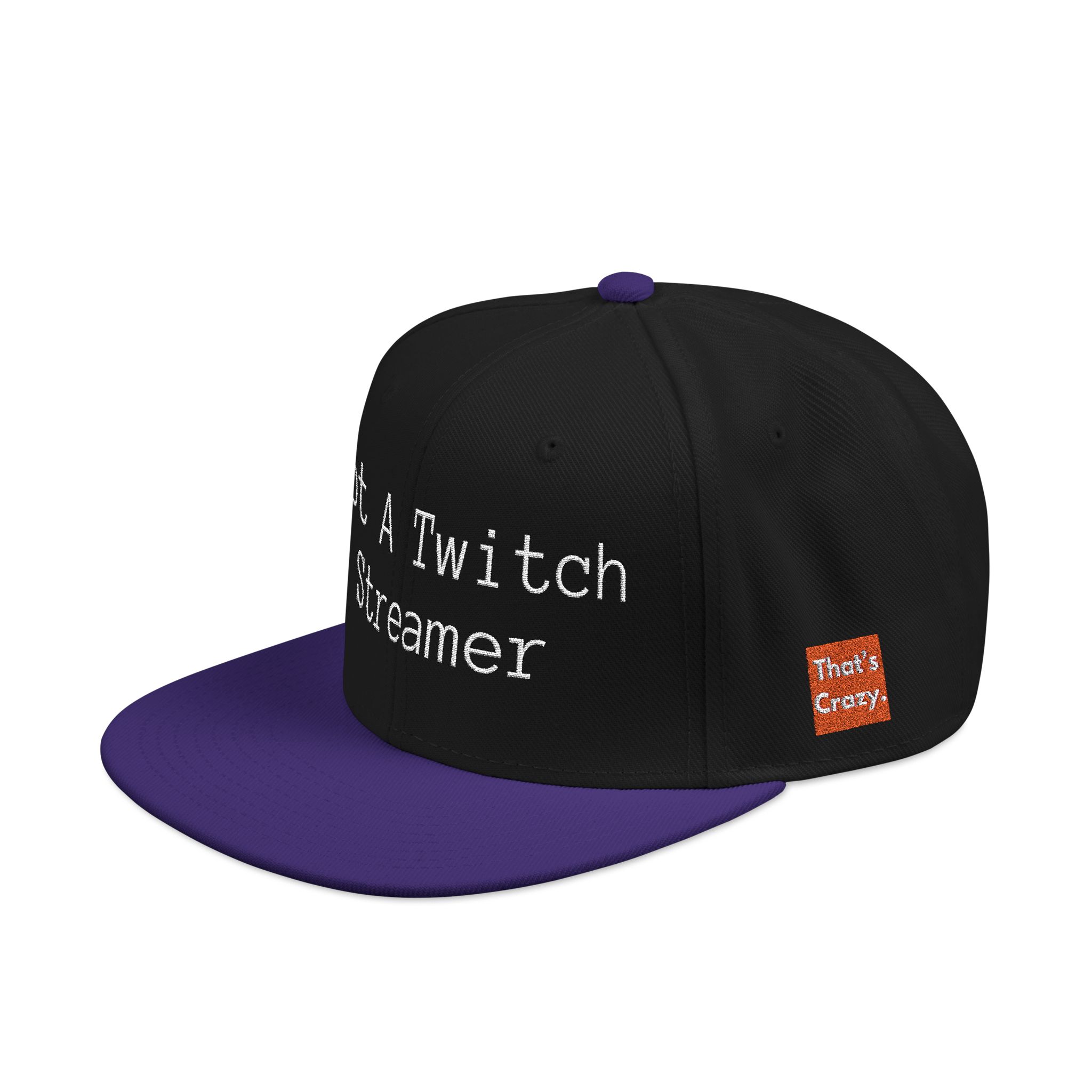 "Not A Twitch Streamer" Snapback Hat