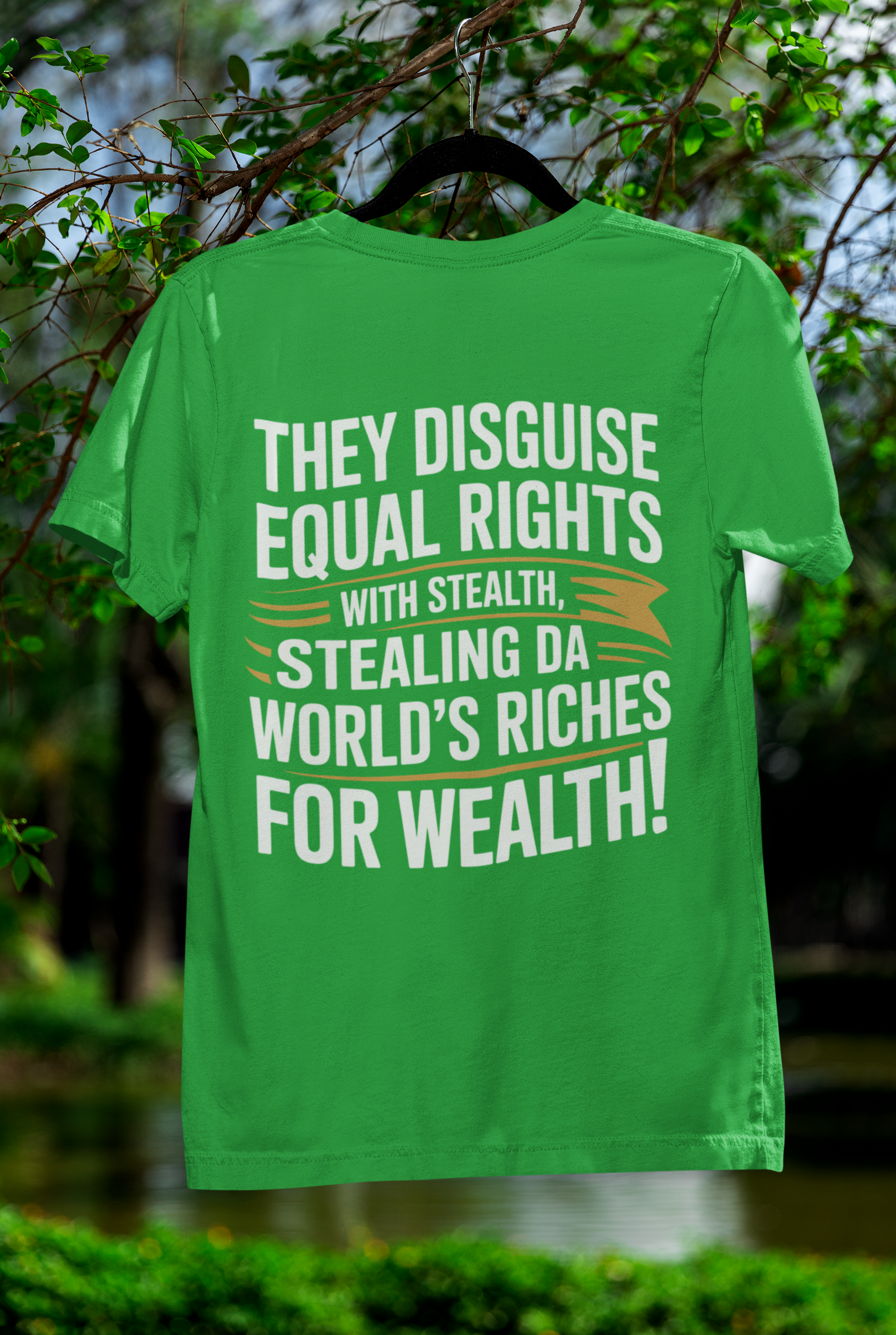 Activist Graphic Tee — “They Disguise Equal Rights…Stealing Da World’s Riches For Wealth!” Statement Shirt
