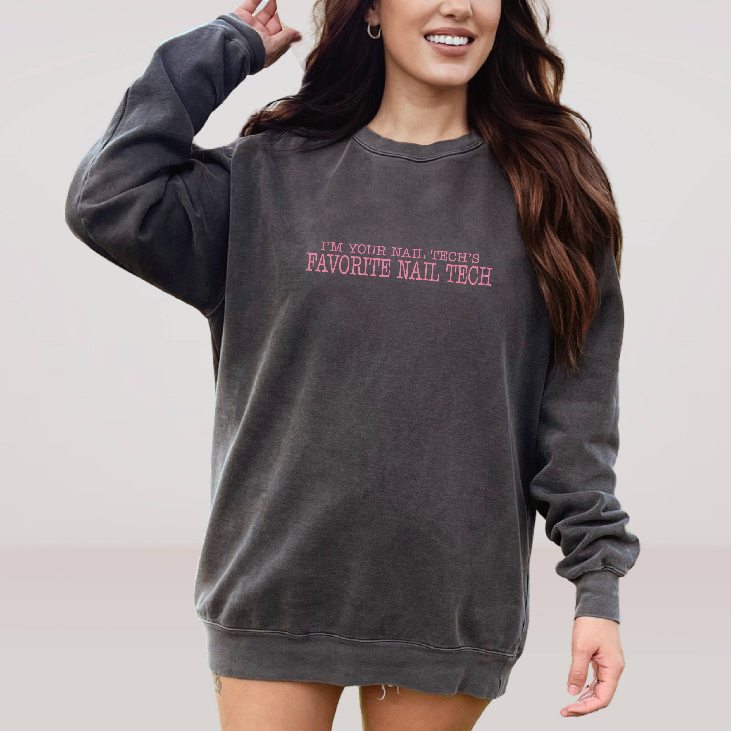 I'm Your Nail Tech's Favorite Nail Tech; Comfort Colors Graphic Crewneck Sweatshirt; High Low Simple Pink Text