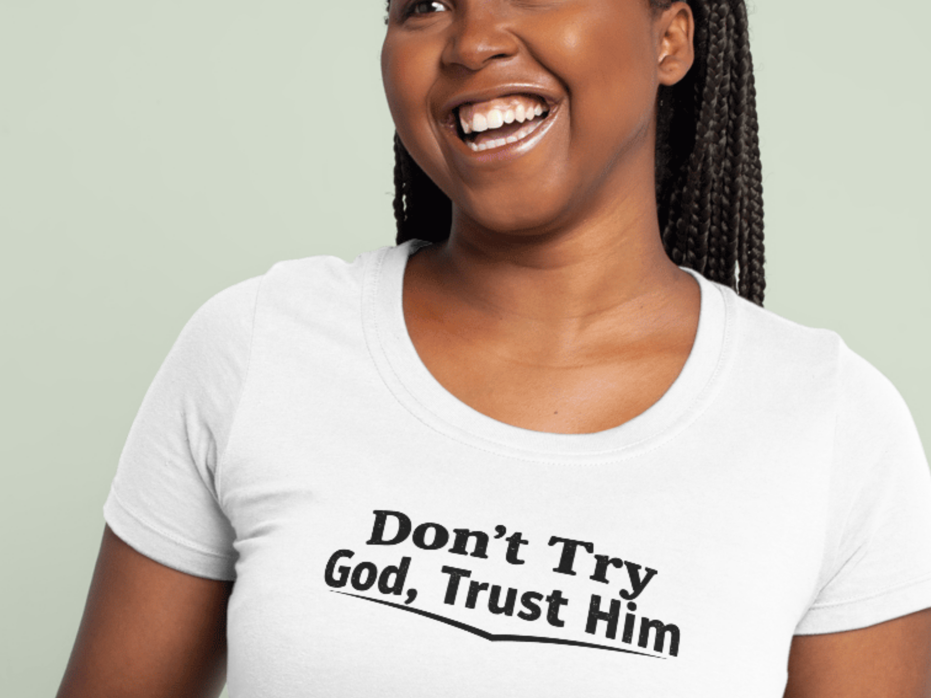 Don’t Try — God Trust Him Christian T‑Shirt
